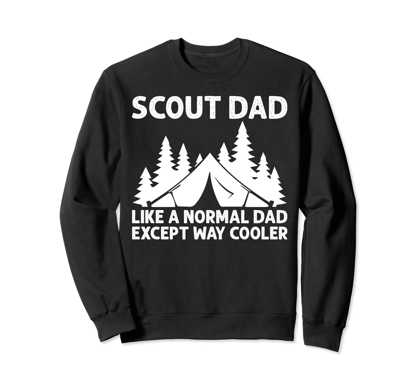 Scouting Scout Dad Like Normal Sweatshirt - Casual Everyday Wear Unisex - T-Shirt, Sweatshirt, Hoodie