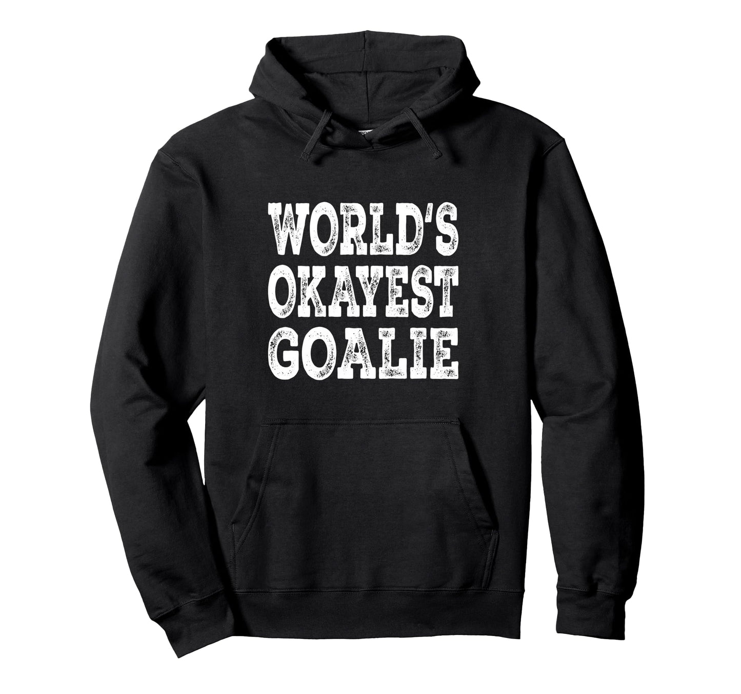 Worlds Okayest Goalie Funny Hockey Hoodie - Fun Novelty Design for Adults - T-Shirt, Sweatshirt, Hoodie