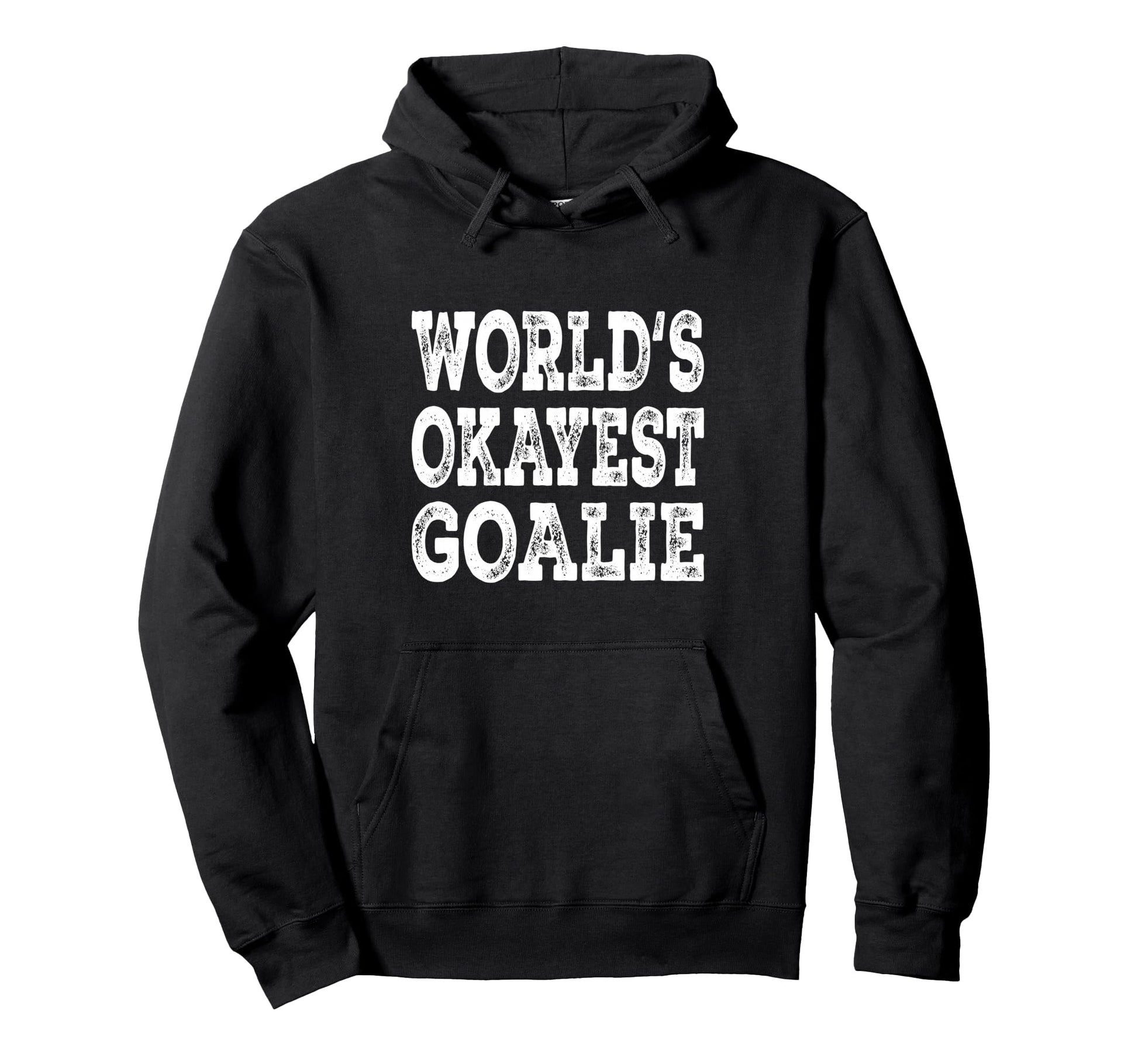 Worlds Okayest Goalie Funny Hockey Hoodie - Fun Novelty Design for Adults - T-Shirt, Sweatshirt, Hoodie