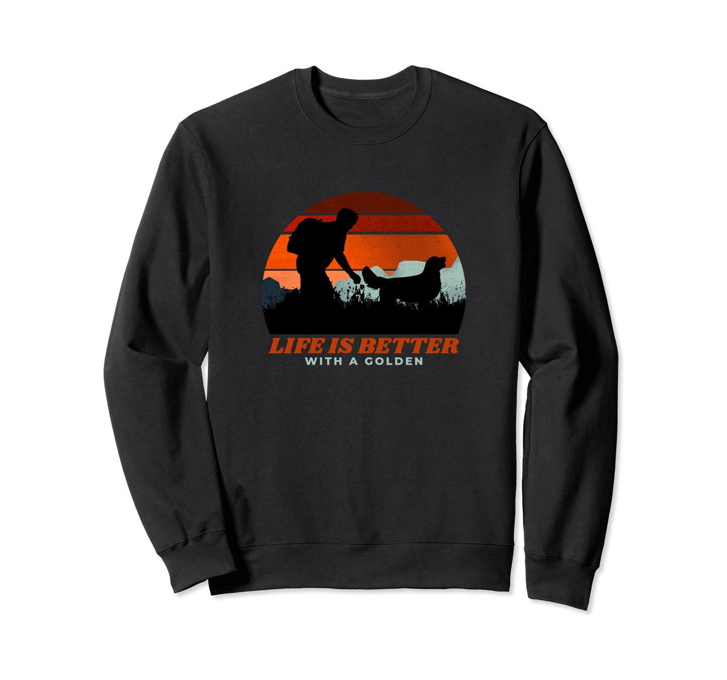 Life Is Better Golden Retriever Funny Sweatshirt - Trendy Graphic Unisex - T-Shirt, Sweatshirt, Hoodie