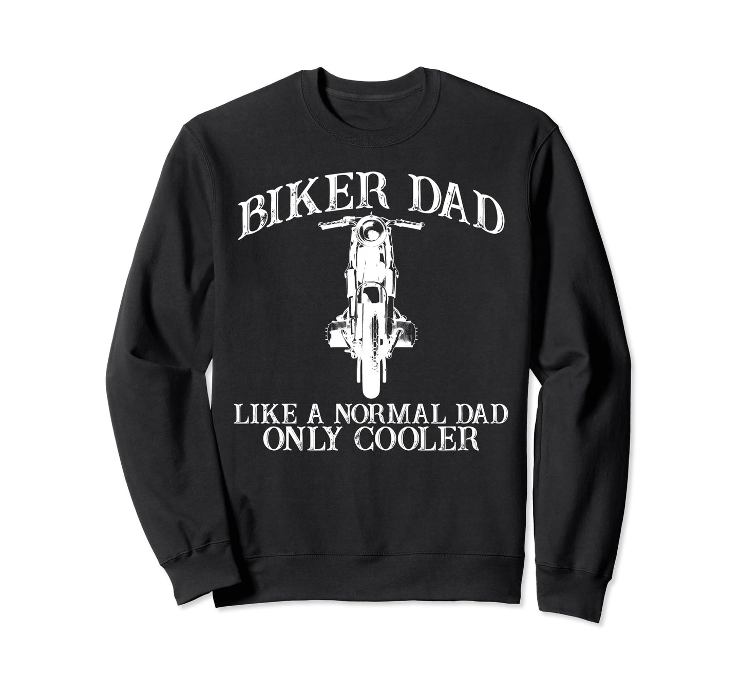 Biker Dad Motorcycle Fathers Day Sweatshirt - Custom Art Print Unisex - T-Shirt, Sweatshirt, Hoodie