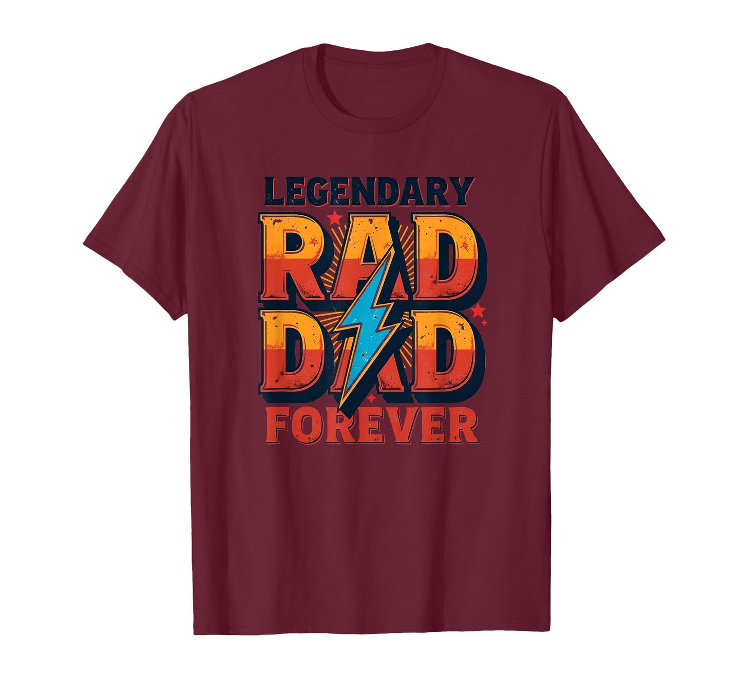 Legendary Rad Dad Forever T-Shirt - Casual Everyday Wear for Adults - T-Shirt, Sweatshirt, Hoodie