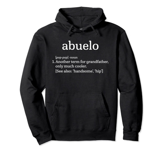 Abuelo Grandfather Definition Funny Hoodie - Fun Novelty Design Unisex - T-Shirt, Sweatshirt, Hoodie