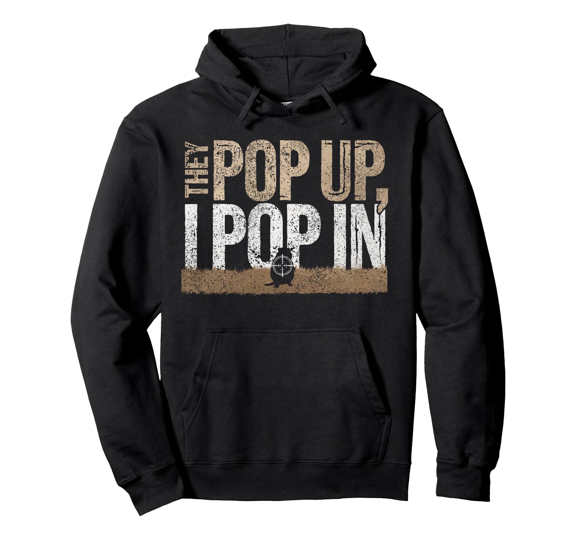 Gopher Hunter They Pop Up I Pop Funny Hoodie - Fun Novelty Design Unisex - T-Shirt, Sweatshirt, Hoodie