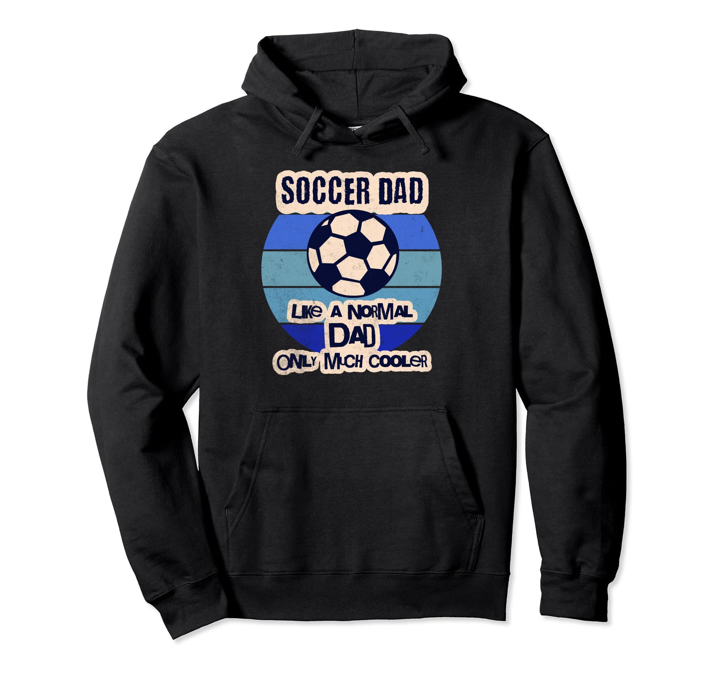 Soccer Dad Like Normal Dad Only Much Hoodie - Aesthetic Graphic Unisex - T-Shirt, Sweatshirt, Hoodie