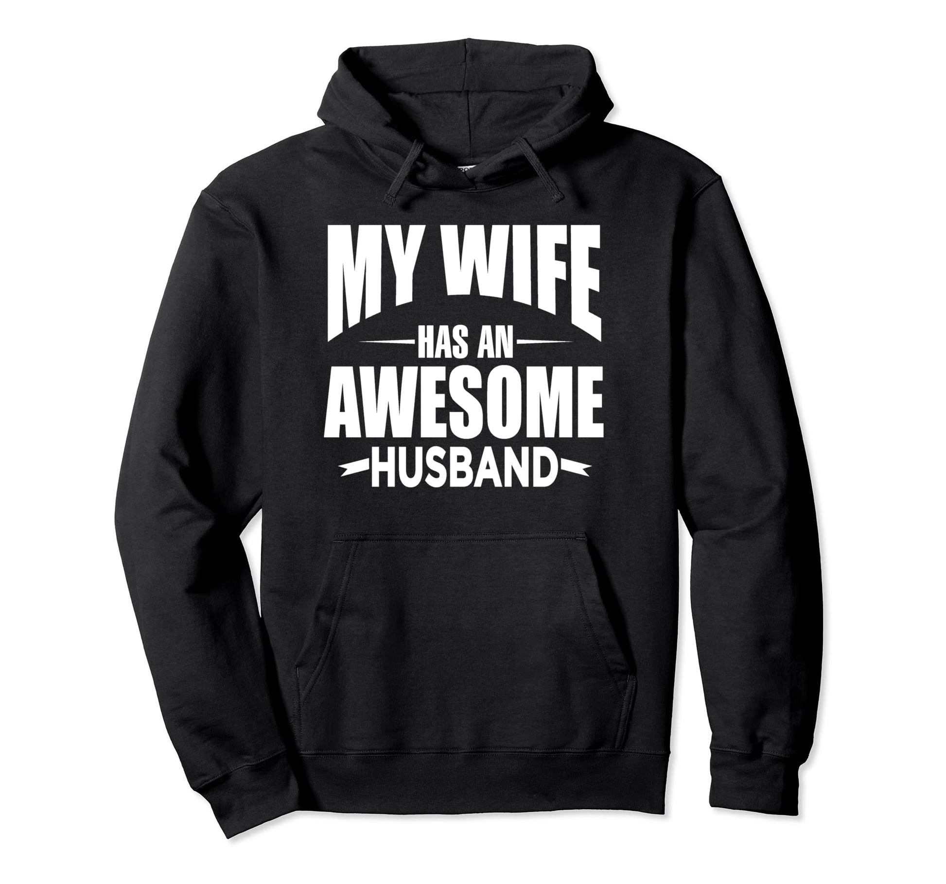 My Wife Has Awesome Husband Funny Dad Hoodie - Streetwear Style Men Women - T-Shirt, Sweatshirt, Hoodie
