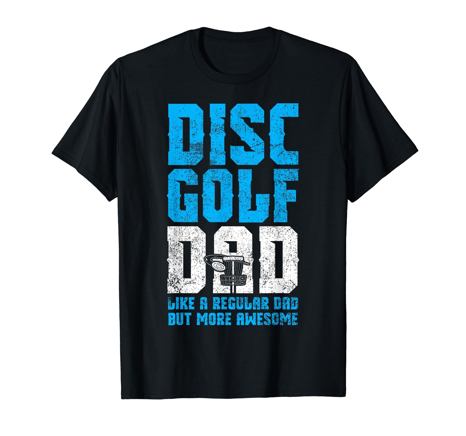 Disc Golf Dad Daddy T-Shirt - Casual Everyday Wear Unisex - T-Shirt, Sweatshirt, Hoodie
