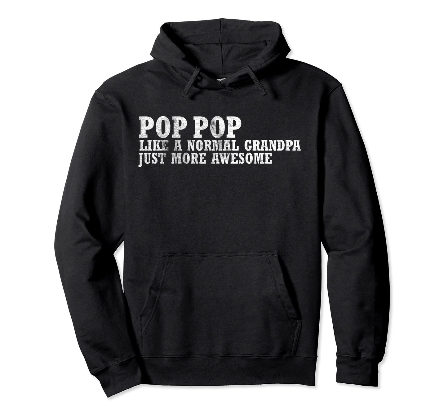 Pop Pop Grandfather Like Normal Hoodie - Novelty Apparel for Adults - T-Shirt, Sweatshirt, Hoodie