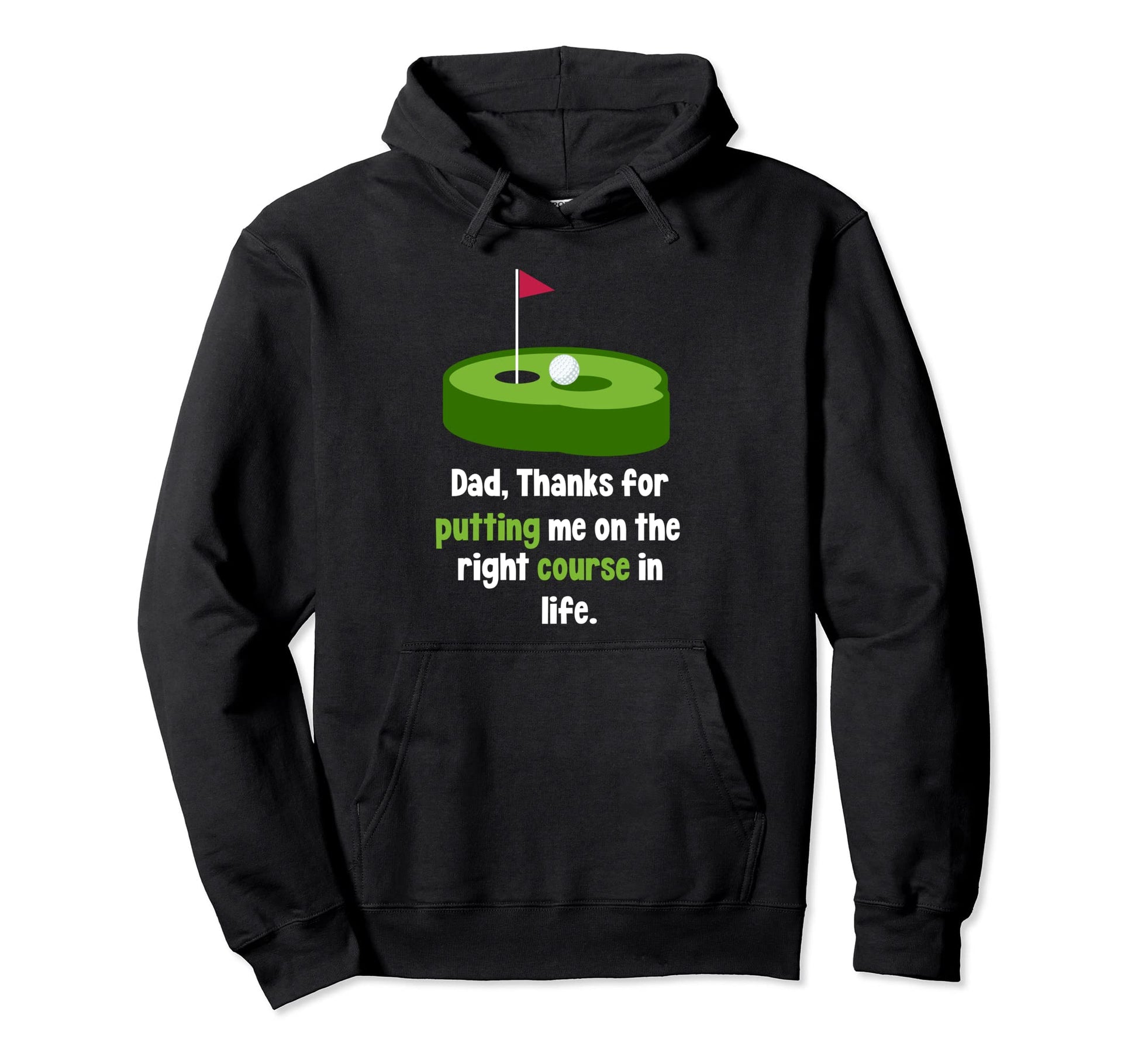 Golf Golfing Dad Thanks Putting Me Right Hoodie - Aesthetic Graphic Unisex - T-Shirt, Sweatshirt, Hoodie