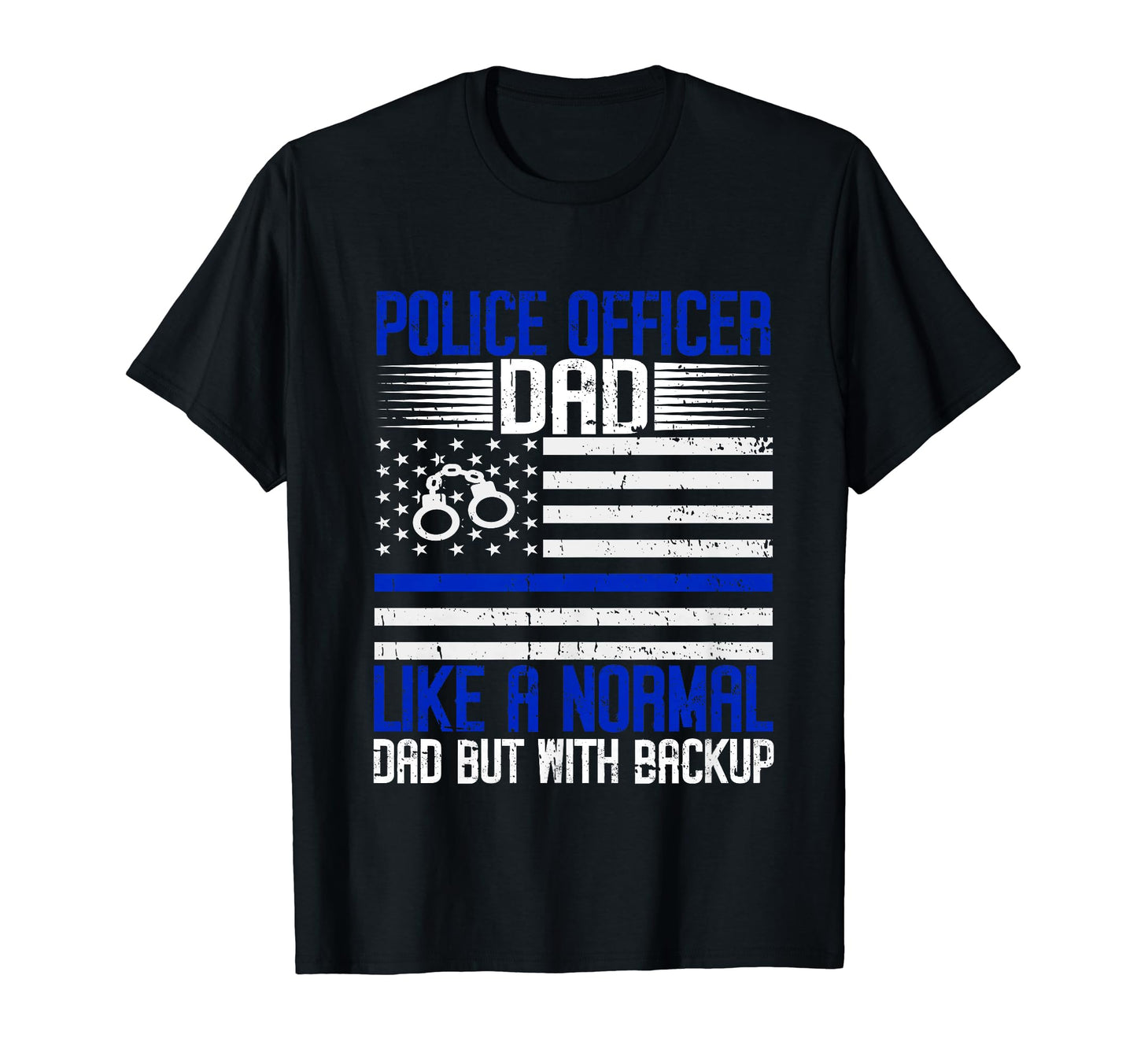 Police Officer Dad Like Normal Dad But T-Shirt - Graphic Print Men Women - T-Shirt, Sweatshirt, Hoodie