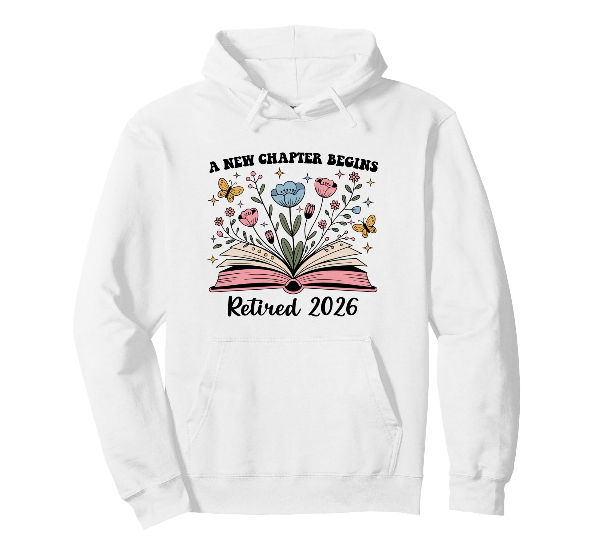 New Chapter Begins Retired 2026 Floral Hoodie - Streetwear Style Unisex - T-Shirt, Sweatshirt, Hoodie
