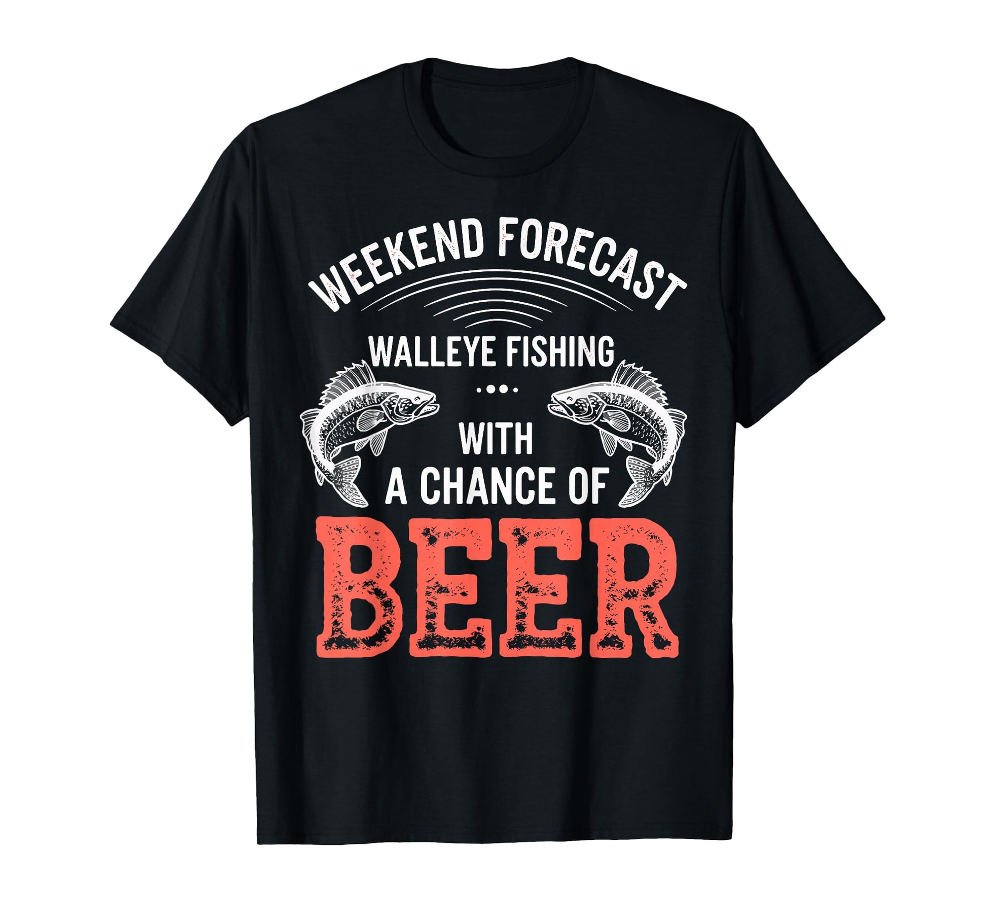 Weekend Forecast Walleye Fishing T-Shirt - Custom Art Print for Adults - T-Shirt, Sweatshirt, Hoodie