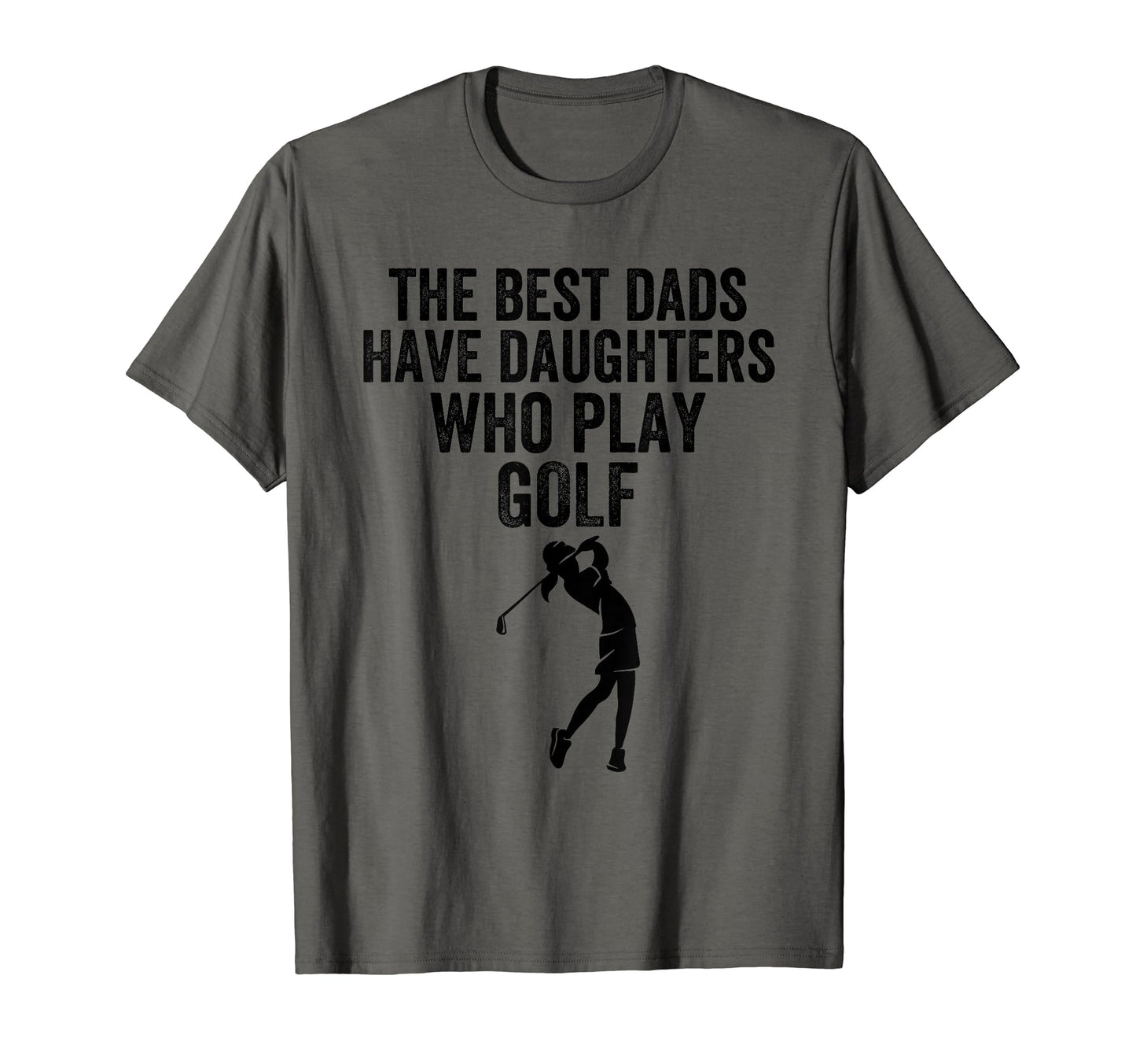Best Dads Have Daughters Who Play Golf T-Shirt - Unique Graphic for Adults - T-Shirt, Sweatshirt, Hoodie