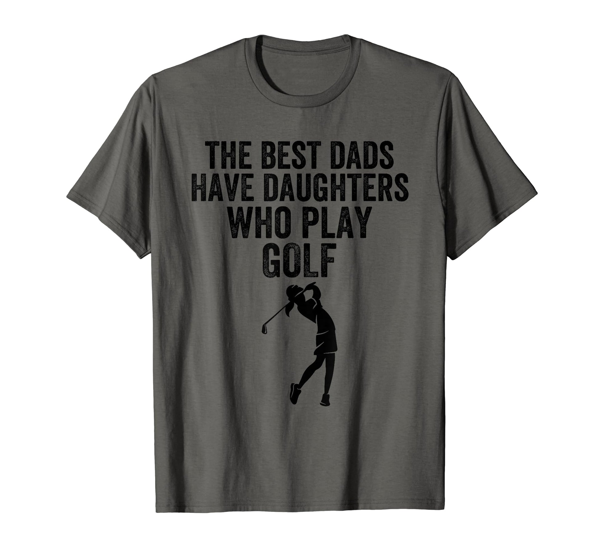 Best Dads Have Daughters Who Play Golf T-Shirt - Unique Graphic for Adults - T-Shirt, Sweatshirt, Hoodie