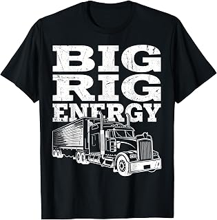 Funny Truck Semi Truck Driver Big Rig Energy Truck Driver T-Shirt Unisex T-shirt, Sweatshirt, Hoodie, Long Sleeve Tee - T-Shirt, Sweatshirt, Hoodie
