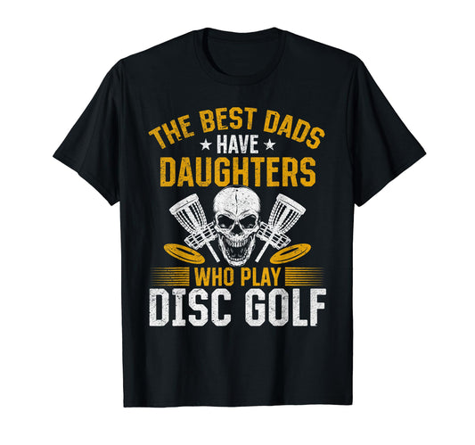 Best Dads Have Daughters Who Play Disc T-Shirt - Minimalist Print Unisex - T-Shirt, Sweatshirt, Hoodie