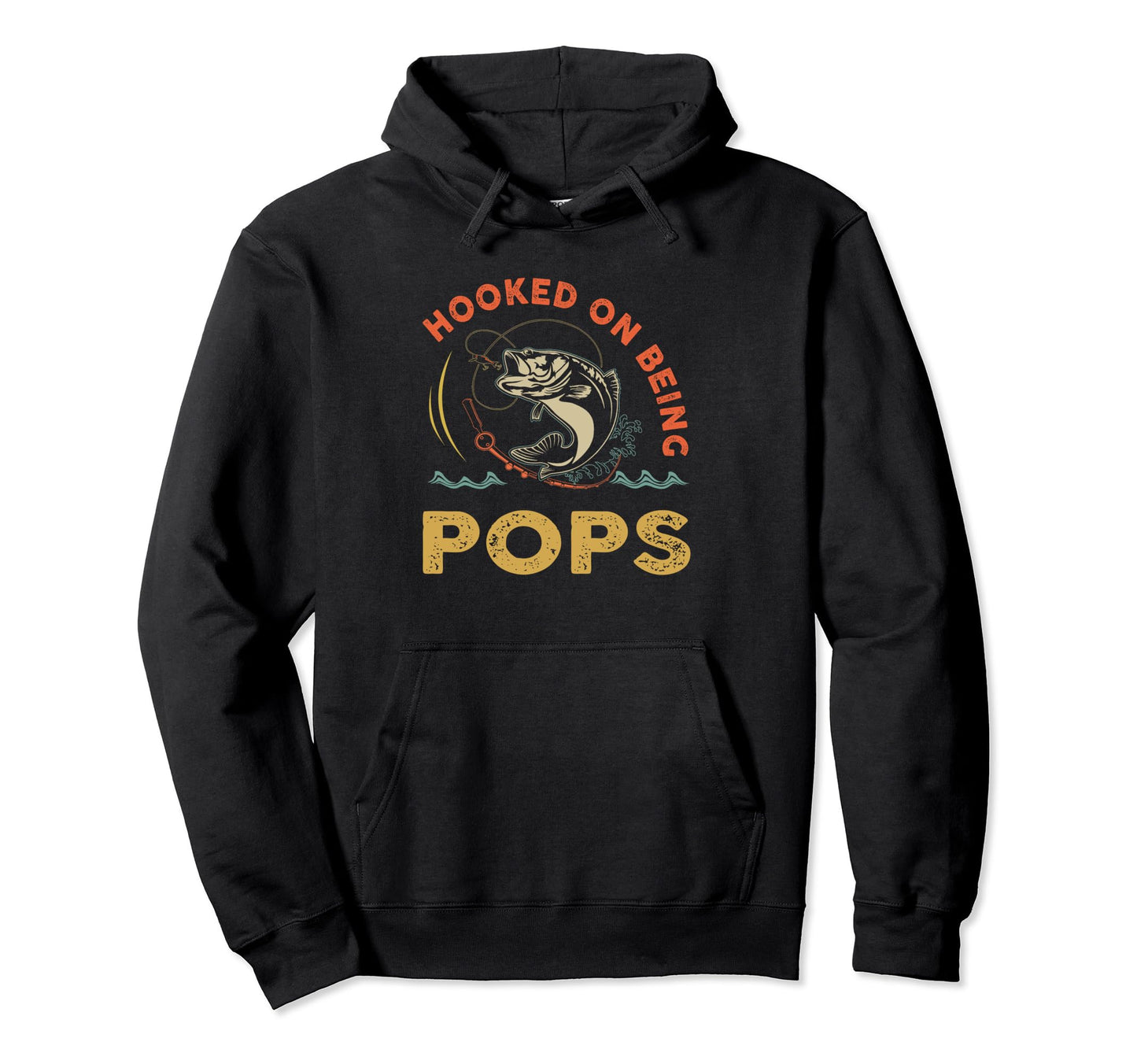 Hooked Being Pops Fathers Day Hoodie - Fun Novelty Design Men Women - T-Shirt, Sweatshirt, Hoodie