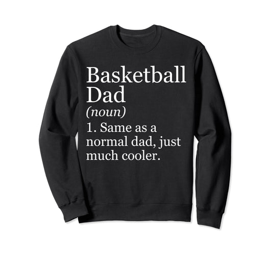 Basketball Dad Definition Sweatshirt - Casual Everyday Wear for Adults - T-Shirt, Sweatshirt, Hoodie