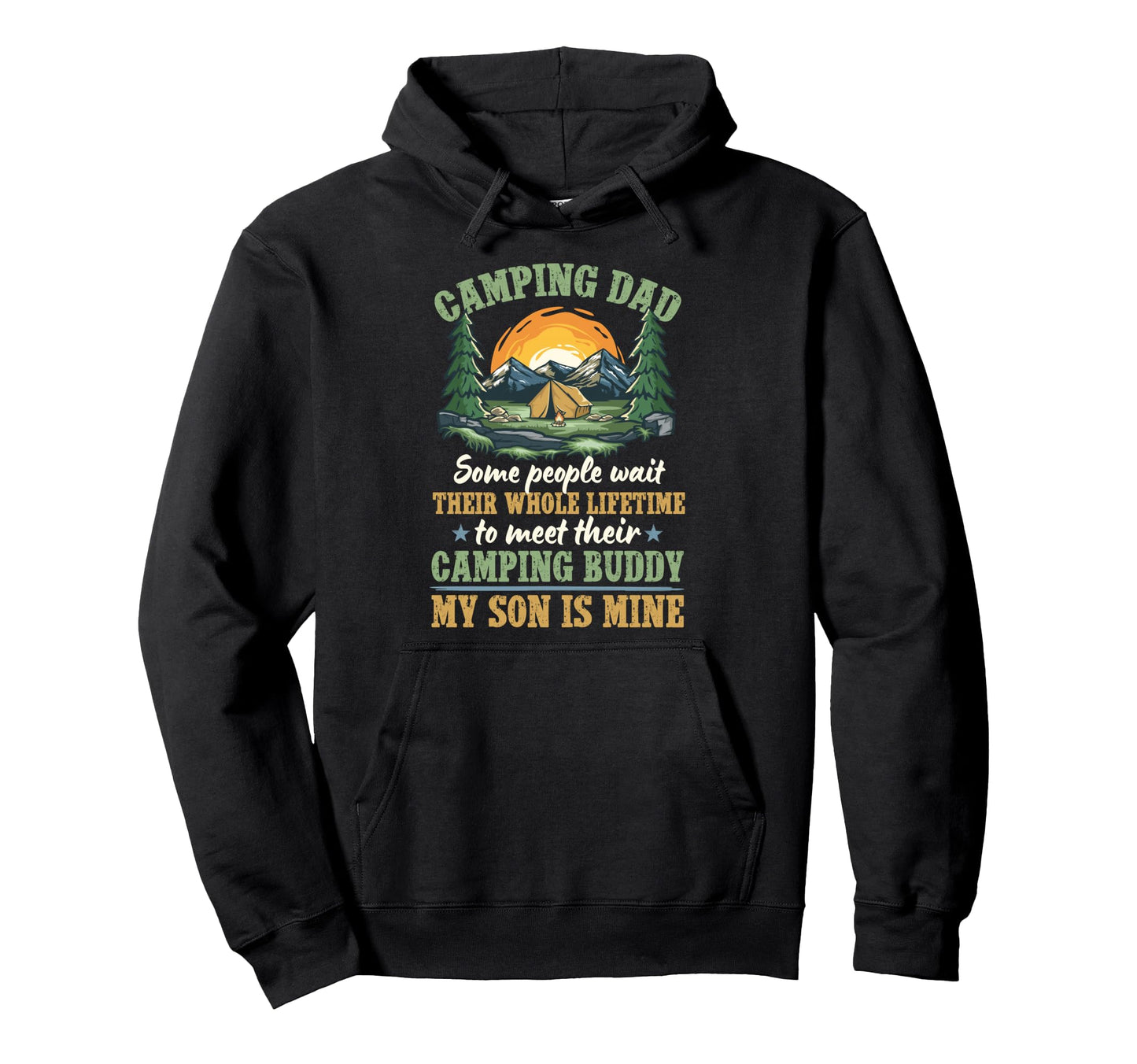 Camping Dad Camping Buddies Dad Hoodie - Casual Everyday Wear Men Women - T-Shirt, Sweatshirt, Hoodie