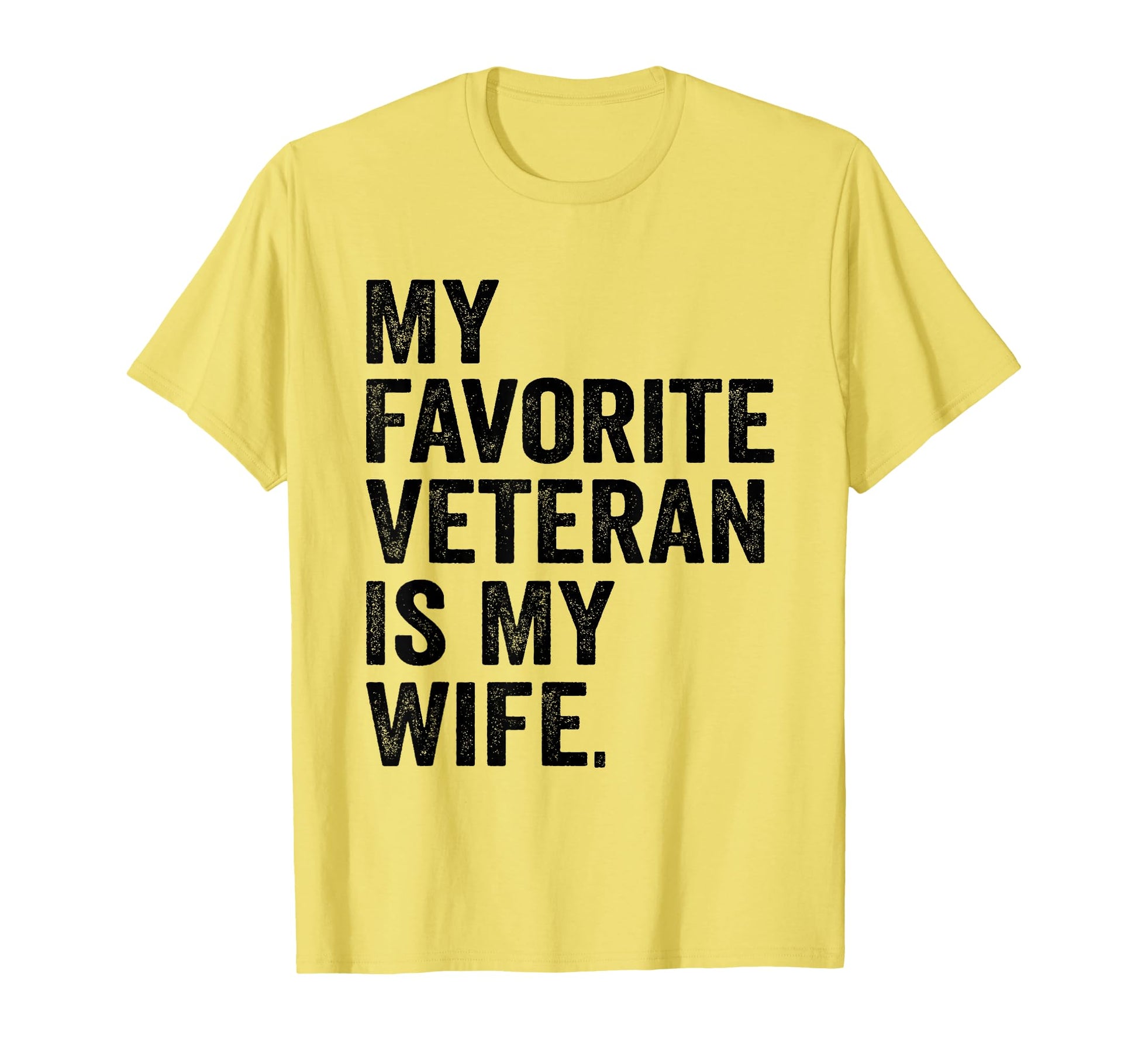 My Favorite Veteran Is My Wife T-Shirt - Casual Everyday Wear for Adults - T-Shirt, Sweatshirt, Hoodie