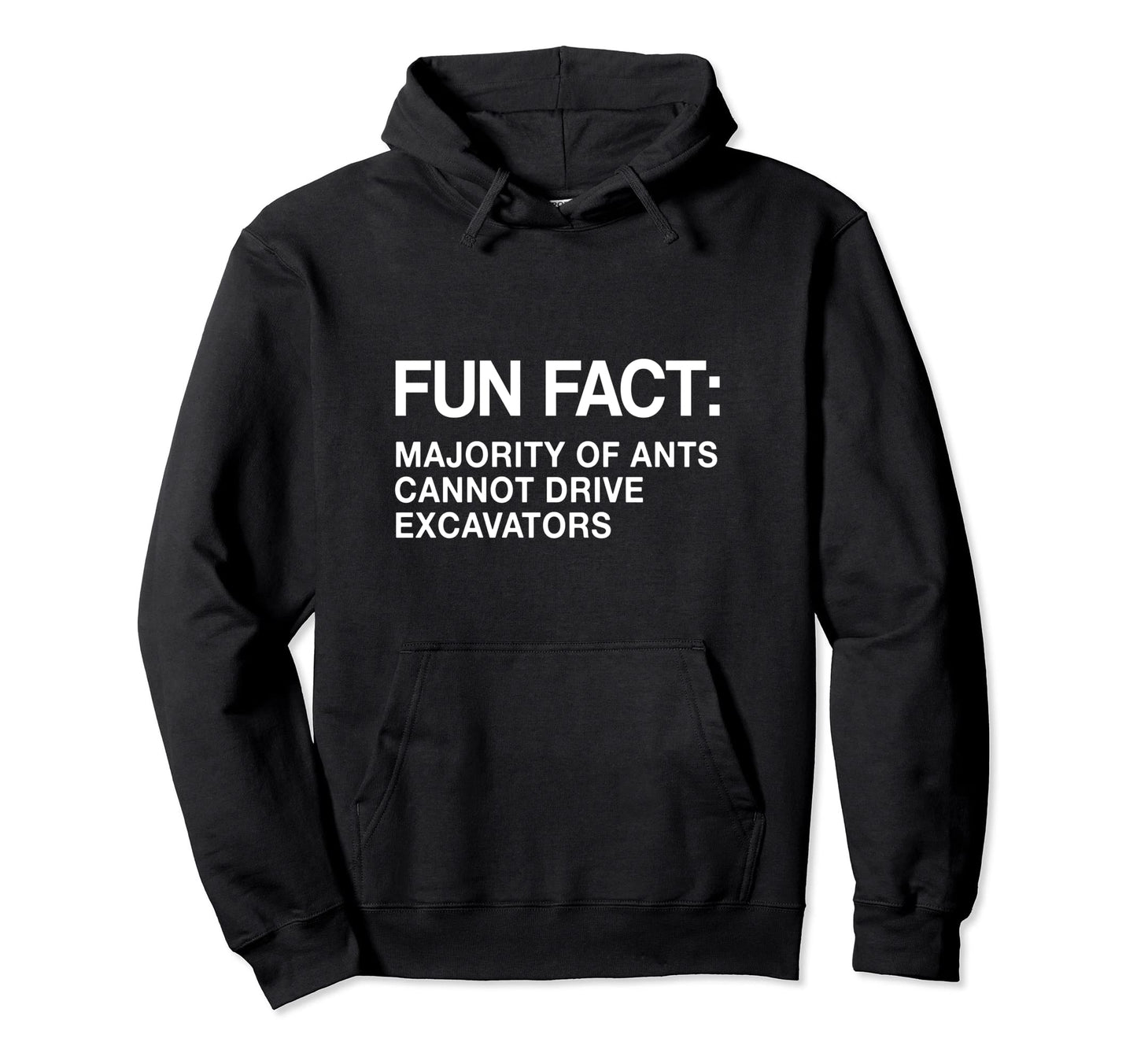 Ants Cant Drive Excavators Funny Animal Hoodie - Trendy Graphic Men Women - T-Shirt, Sweatshirt, Hoodie