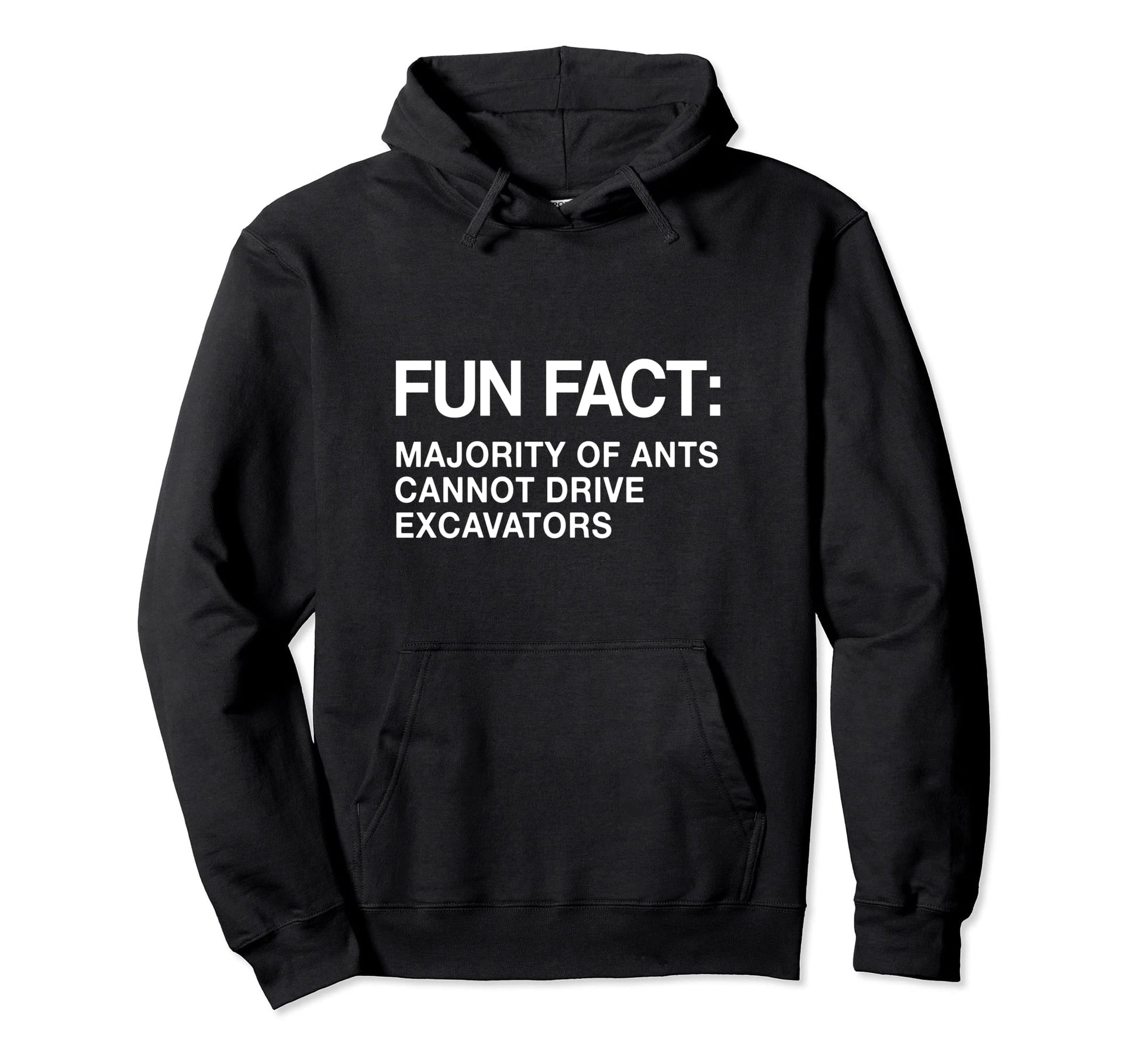 Ants Cant Drive Excavators Funny Animal Hoodie - Trendy Graphic Men Women - T-Shirt, Sweatshirt, Hoodie