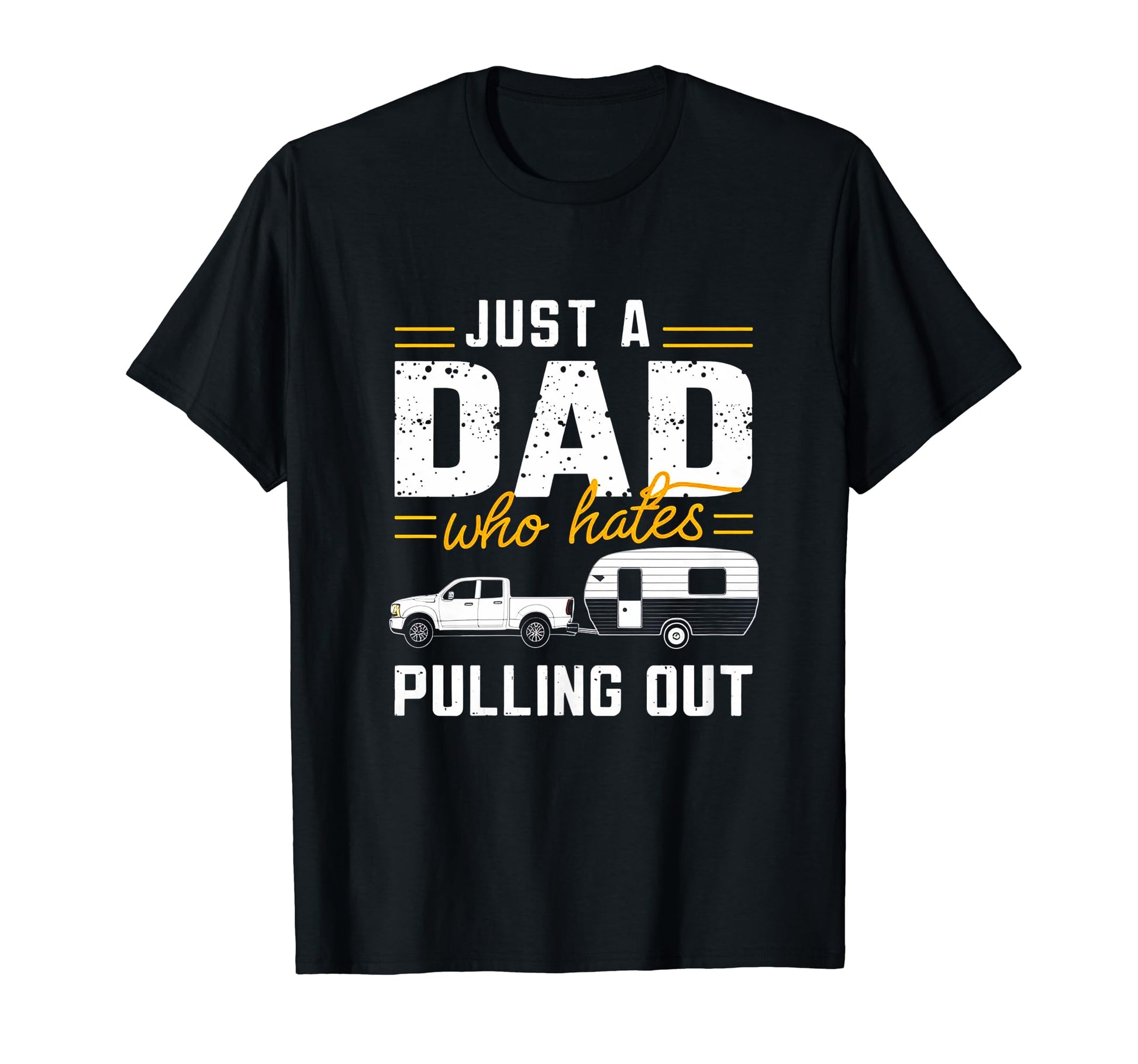 Funny Just Dad Who Hates Pulling Out T-Shirt - Unique Graphic Men Women - T-Shirt, Sweatshirt, Hoodie