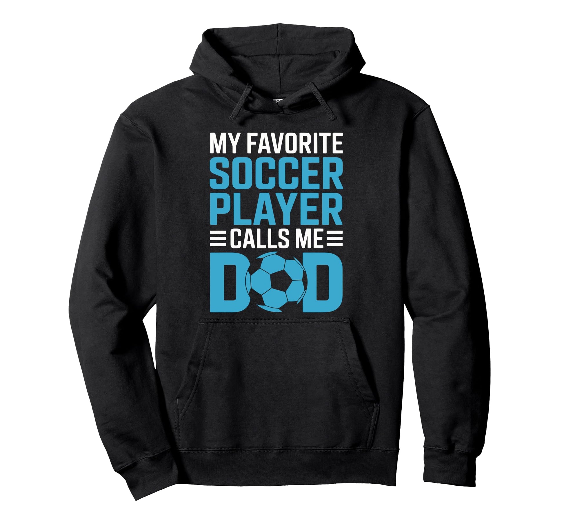 My Favorite Soccer Player Calls Me Dad Hoodie - Aesthetic Graphic Unisex - T-Shirt, Sweatshirt, Hoodie