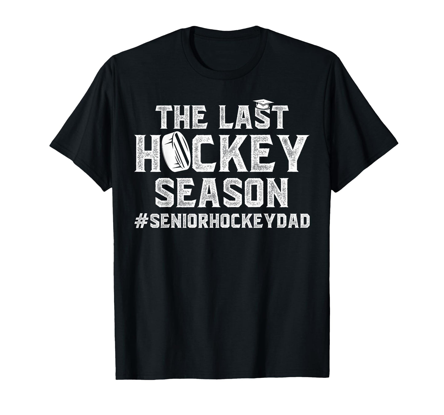 Last Hockey Season Ice Hockey Senior Dad T-Shirt - Streetwear Style Unisex - T-Shirt, Sweatshirt, Hoodie