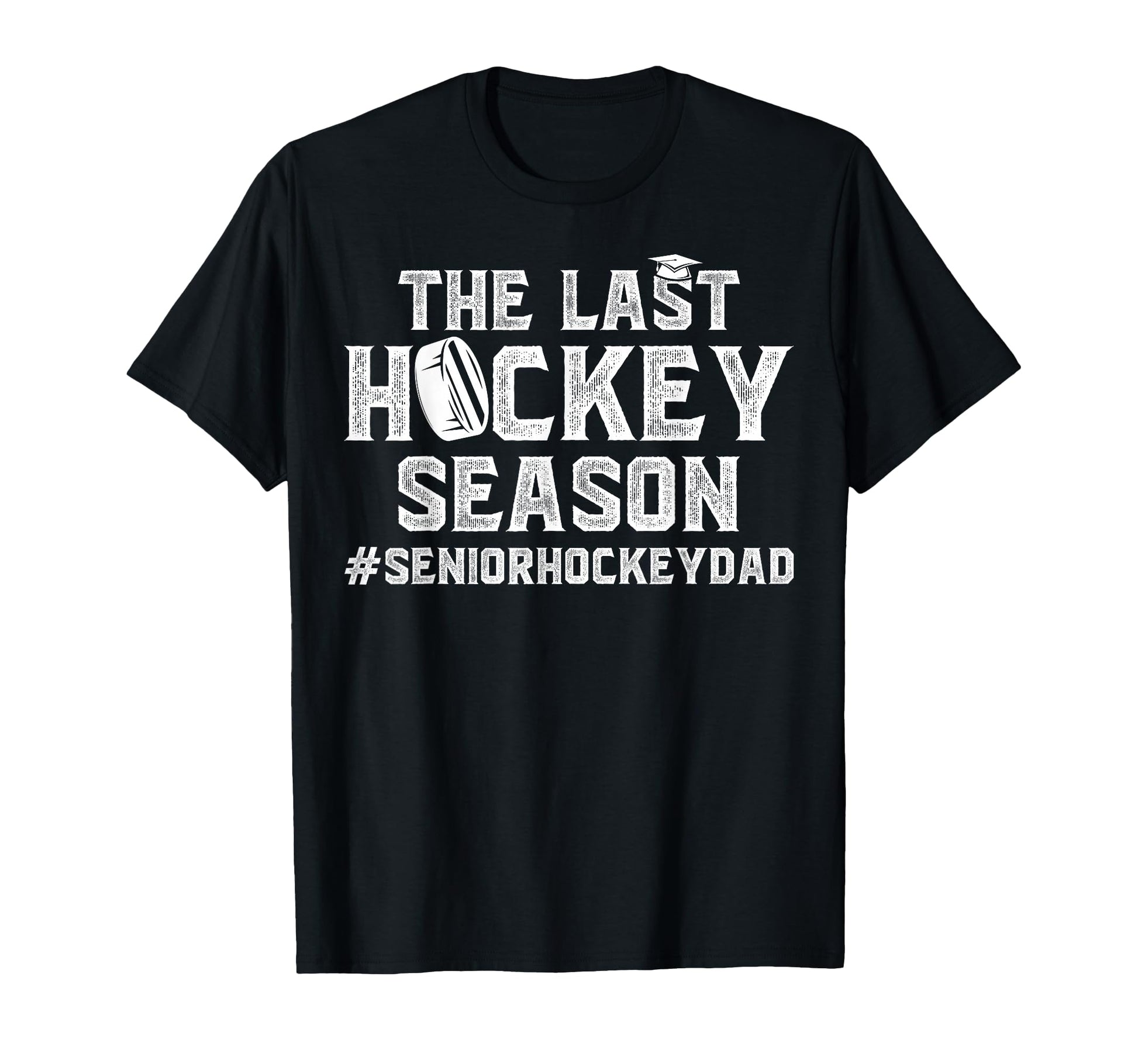 Last Hockey Season Ice Hockey Senior Dad T-Shirt - Streetwear Style Unisex - T-Shirt, Sweatshirt, Hoodie