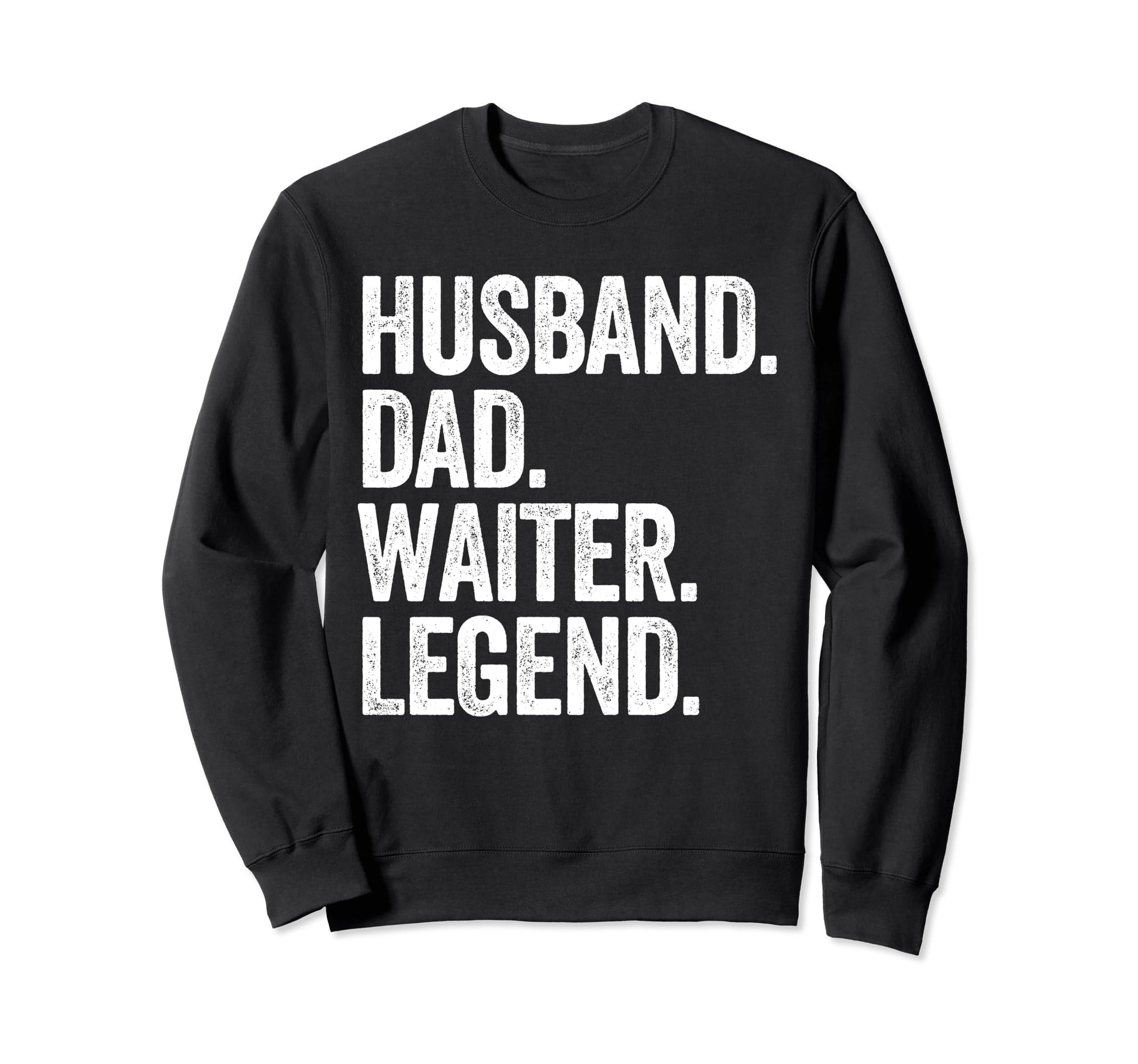 Husband Dad Waiter Funny Waitress Sweatshirt - Novelty Apparel for Adults - T-Shirt, Sweatshirt, Hoodie