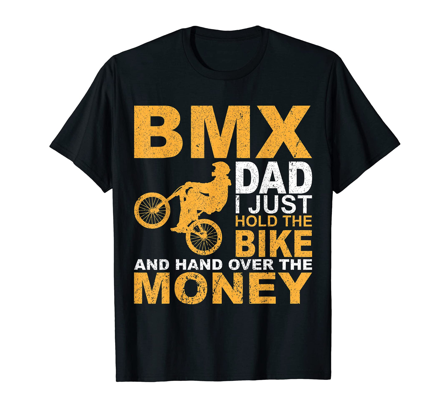 Bmx Dad I Just Hold Bike And Hand Over Money T-Shirt - Graphic Print Unisex - T-Shirt, Sweatshirt, Hoodie