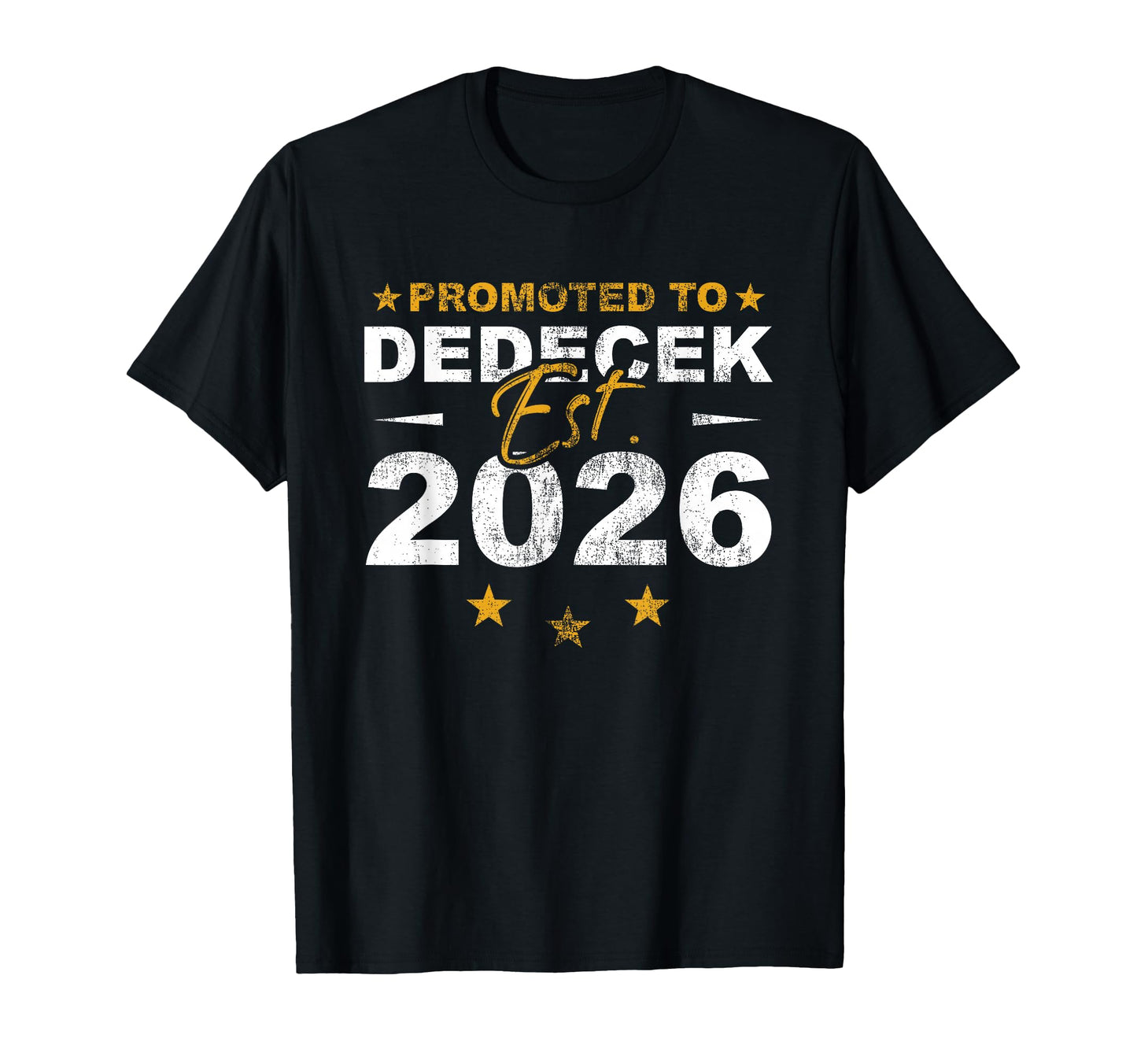 Promoted To Dedecek 2026 Funny New T-Shirt - Casual Everyday Wear Unisex - T-Shirt, Sweatshirt, Hoodie