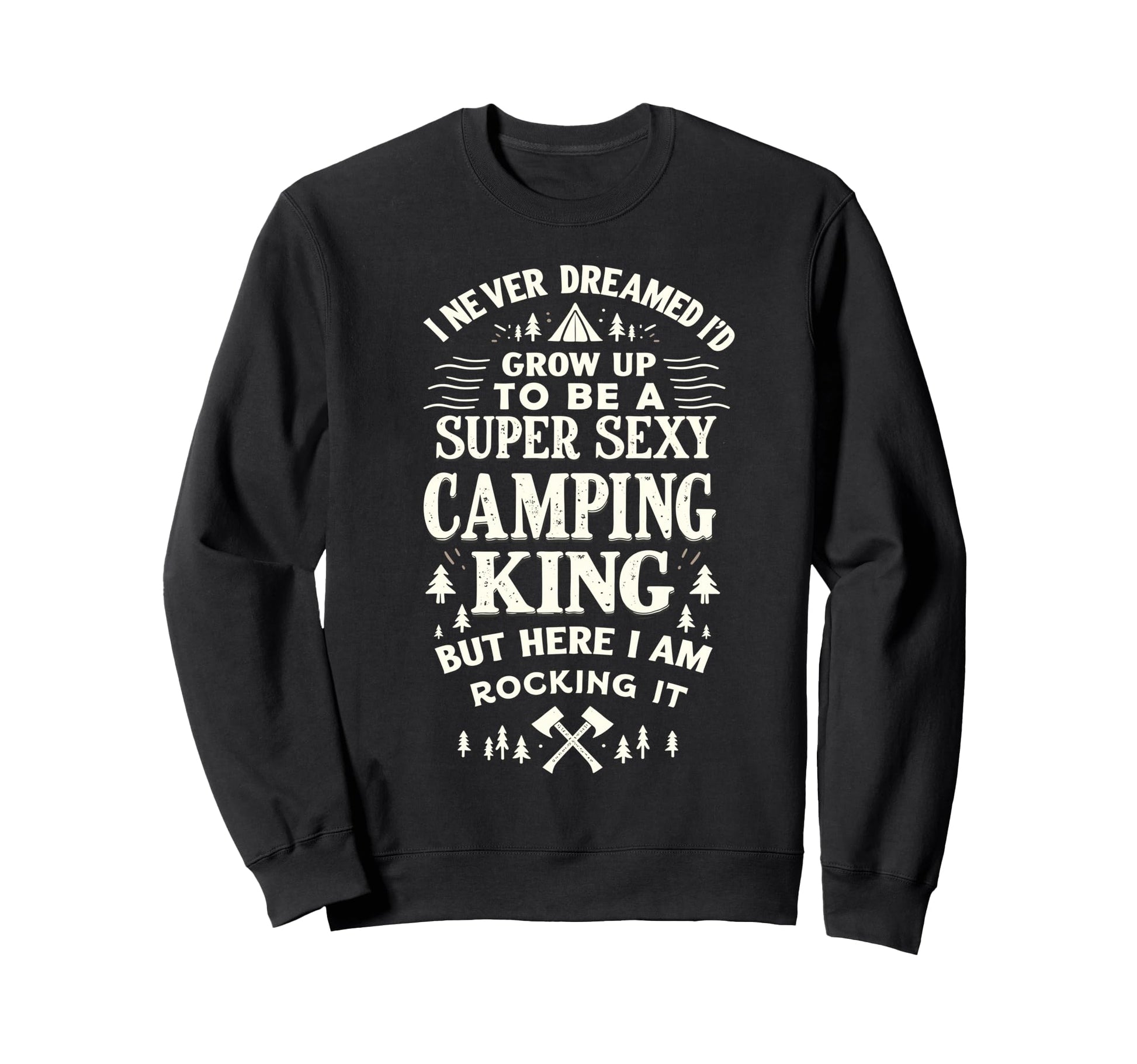 I Never Dreamed Id Grow Up To Be Sweatshirt - Aesthetic Graphic Men Women - T-Shirt, Sweatshirt, Hoodie