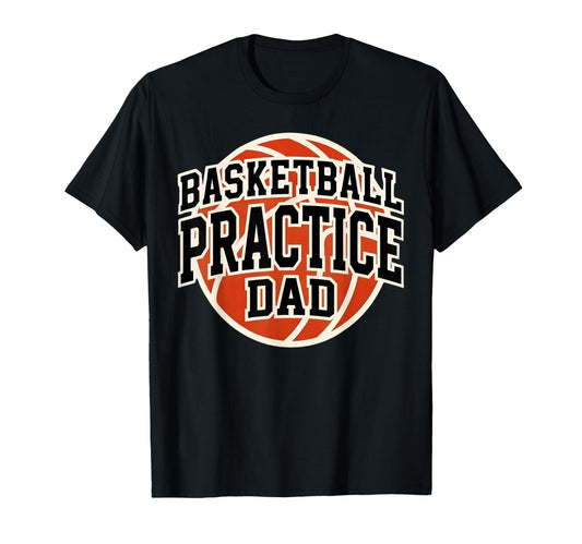 Basketball Practice Dad Game Day Team T-Shirt - Minimalist Print Unisex - T-Shirt, Sweatshirt, Hoodie