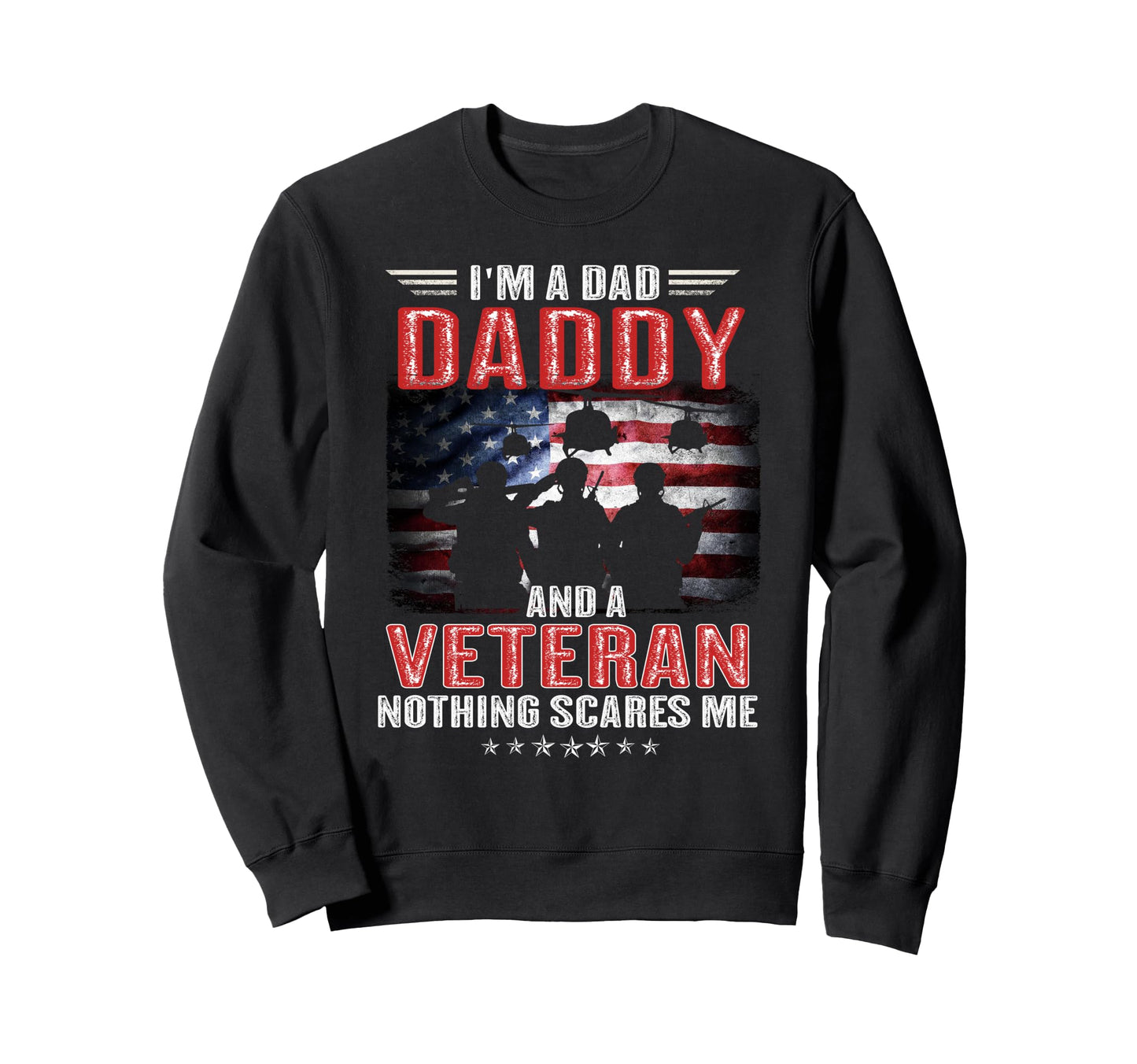 Im Dad Daddy And Veteran Us Flag Sweatshirt - Fun Novelty Design Men Women - T-Shirt, Sweatshirt, Hoodie