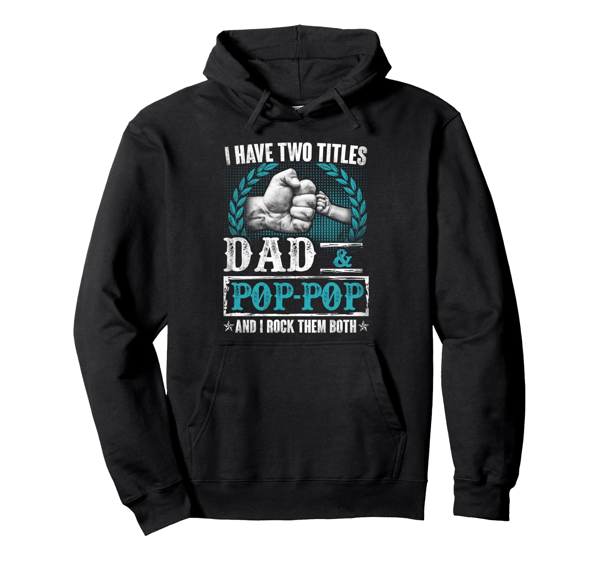 I Have Two Titles Dad And Pop Pop Hoodie - Casual Everyday Wear for Adults - T-Shirt, Sweatshirt, Hoodie