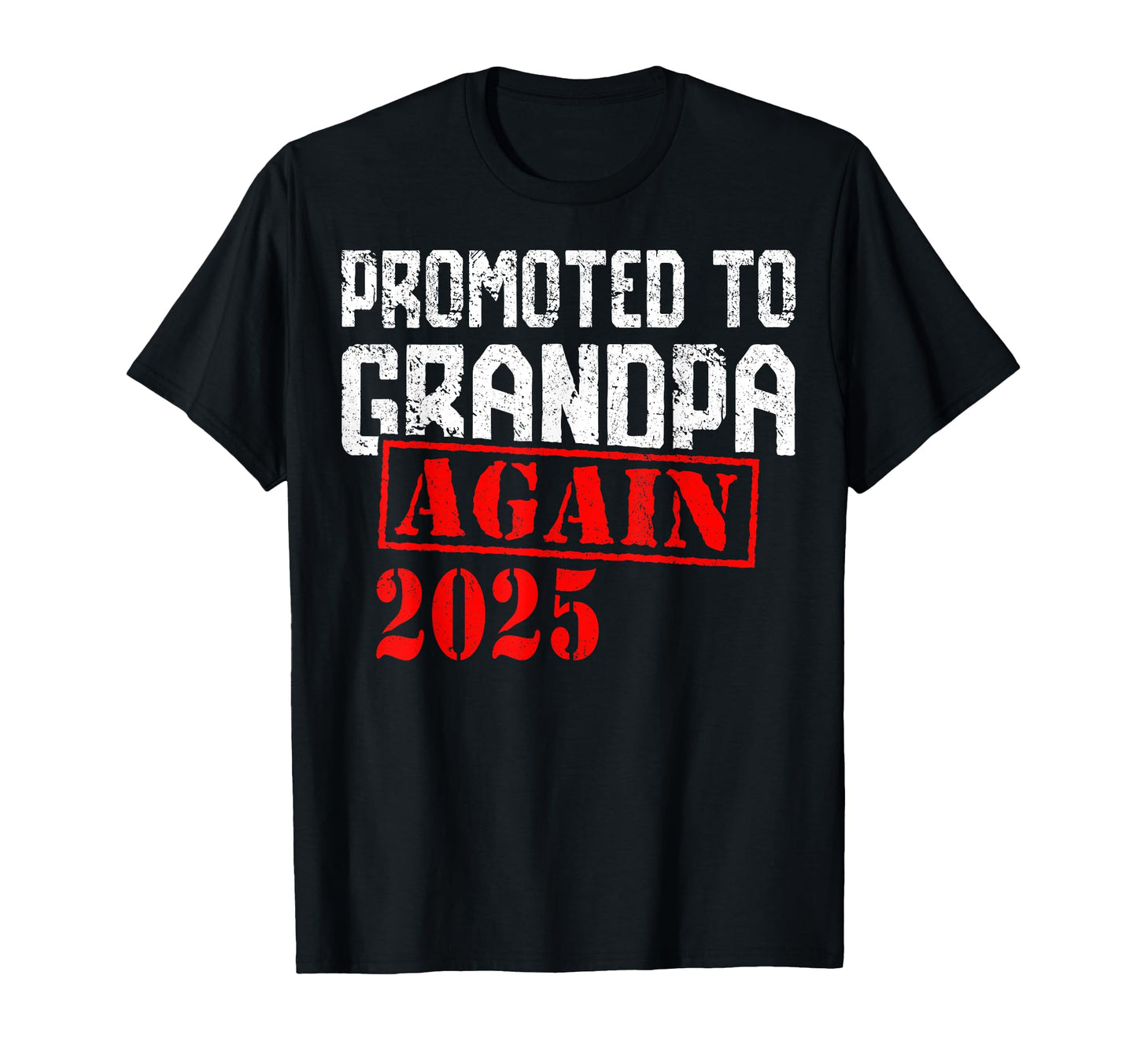 Promoted To Grandpa Again 2025 T-Shirt - Aesthetic Graphic Men Women - T-Shirt, Sweatshirt, Hoodie