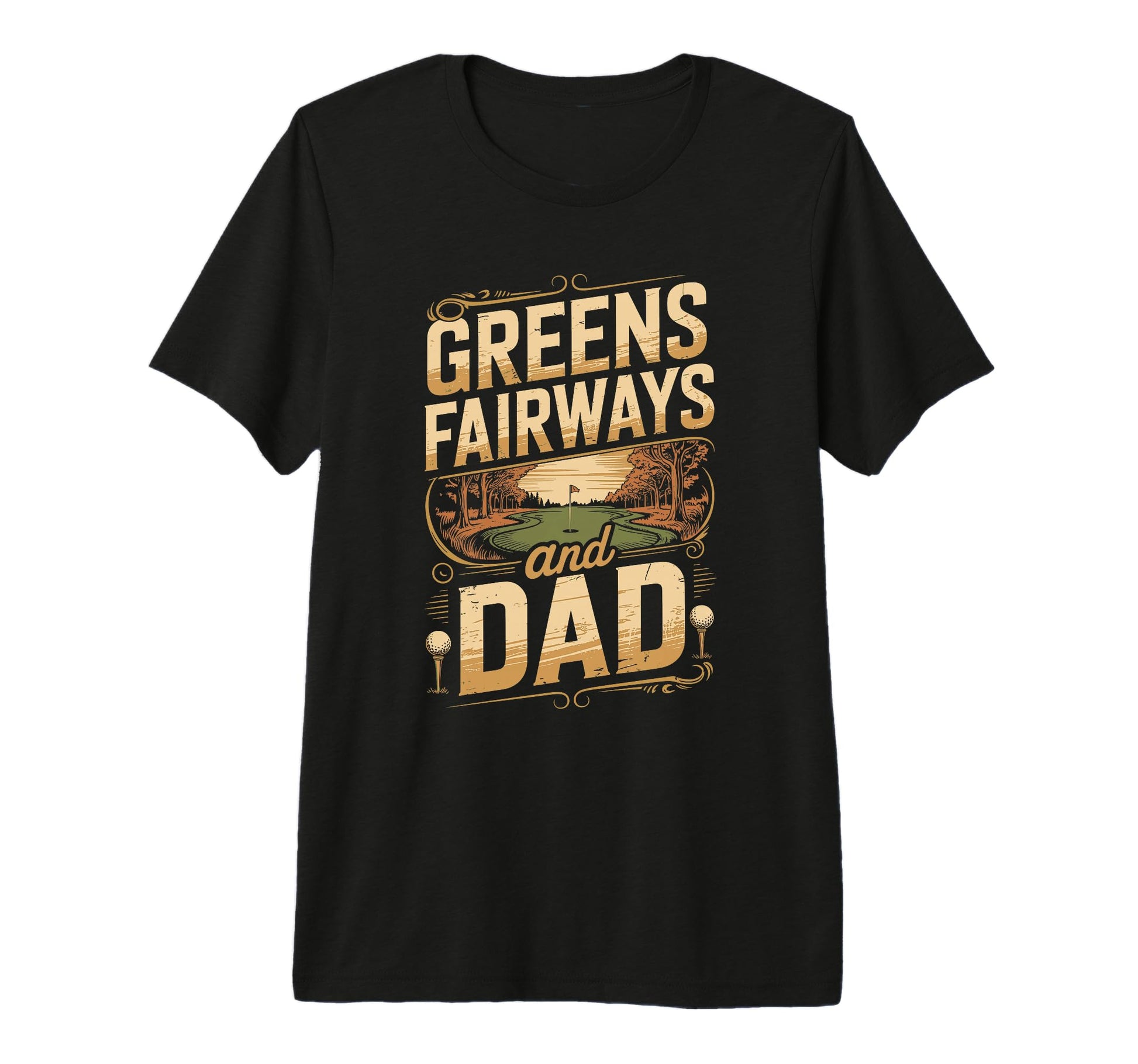 Greens And Fairways Dad Golf Dad Tri T-Shirt - Streetwear Style for Adults - T-Shirt, Sweatshirt, Hoodie