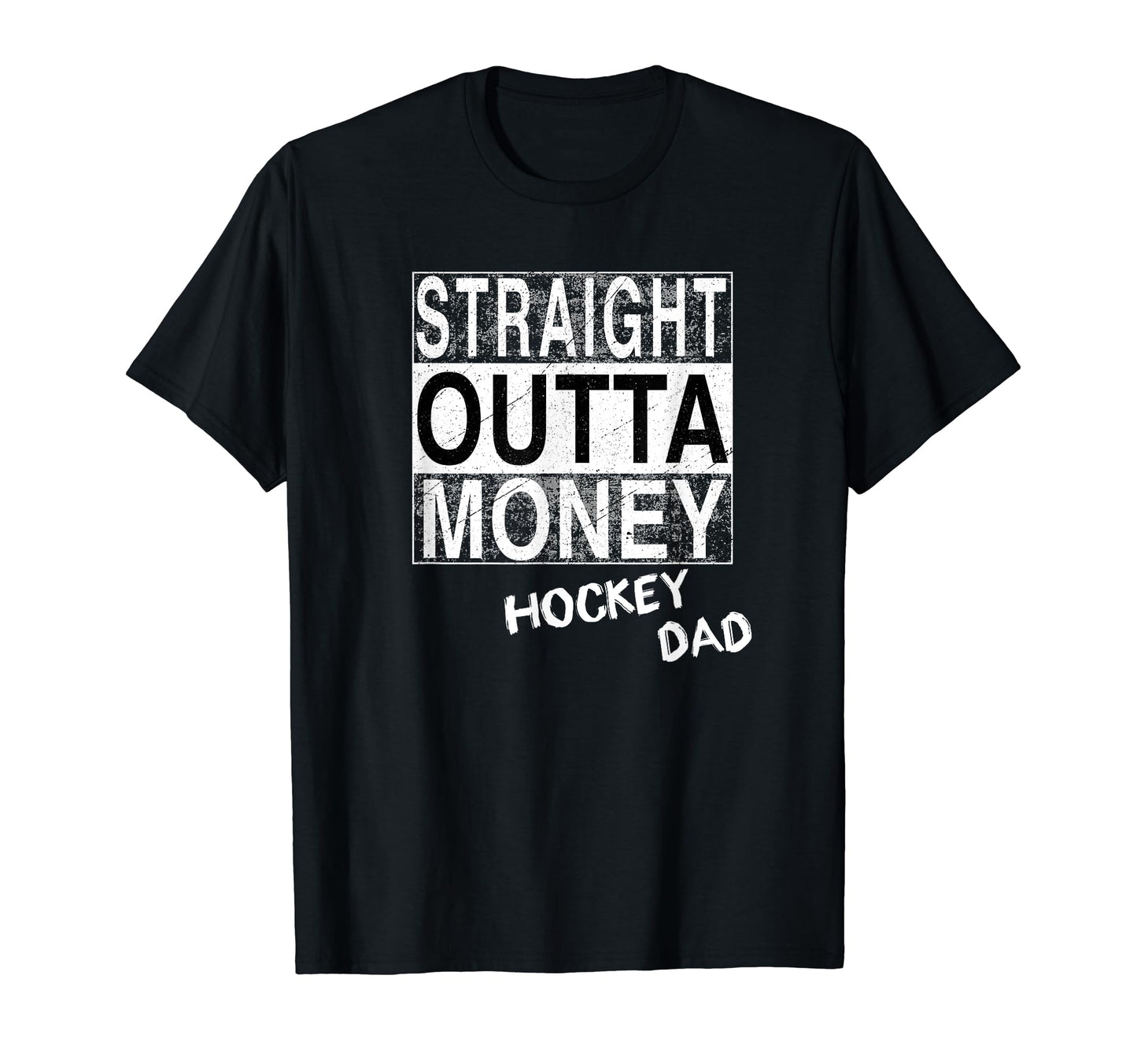 Straight Outta Money Hockey Dad Funny T-Shirt - Custom Art Print Men Women - T-Shirt, Sweatshirt, Hoodie