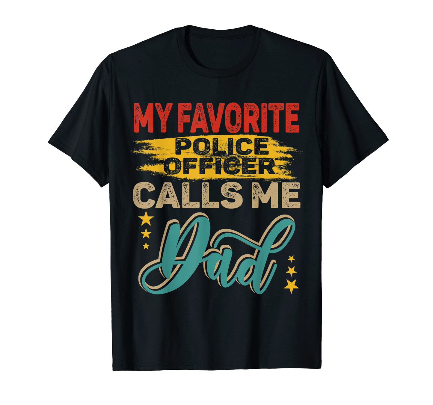 My Favorite Police Officer Calls Me Dad T-Shirt - Graphic Print Men Women - T-Shirt, Sweatshirt, Hoodie