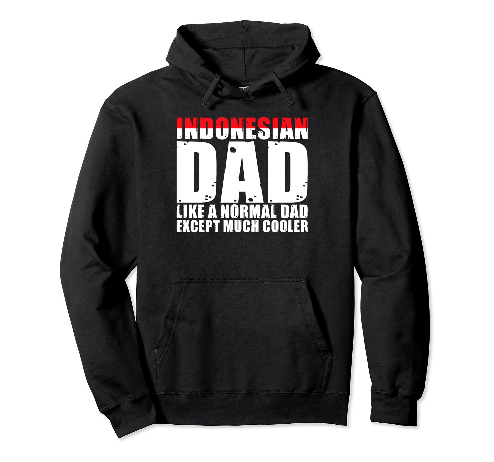 Indonesian Dad Like Normal Dad Except Hoodie - Casual Everyday Wear Unisex - T-Shirt, Sweatshirt, Hoodie