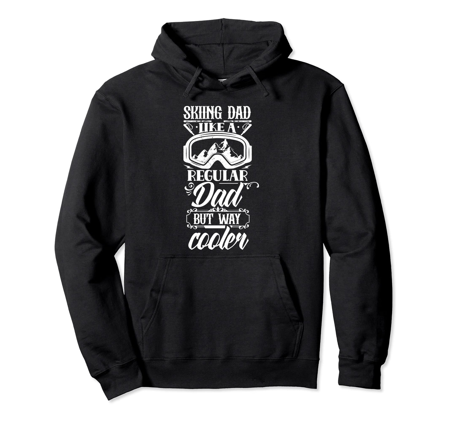 Skiing Dad Like Regular Dad But Way Cooler Hoodie - Trendy Graphic Unisex - T-Shirt, Sweatshirt, Hoodie