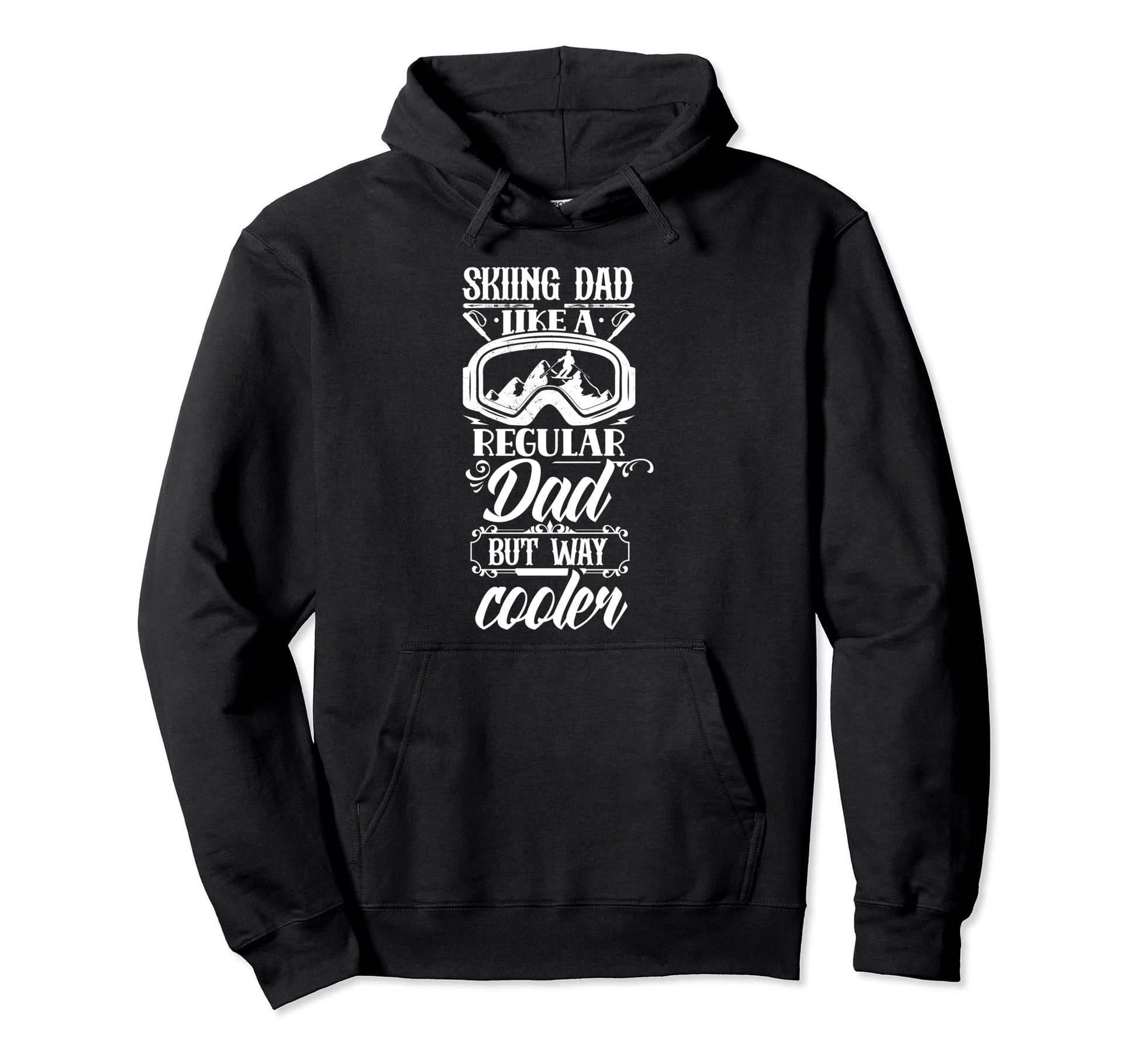 Skiing Dad Like Regular Dad But Way Cooler Hoodie - Trendy Graphic Unisex - T-Shirt, Sweatshirt, Hoodie