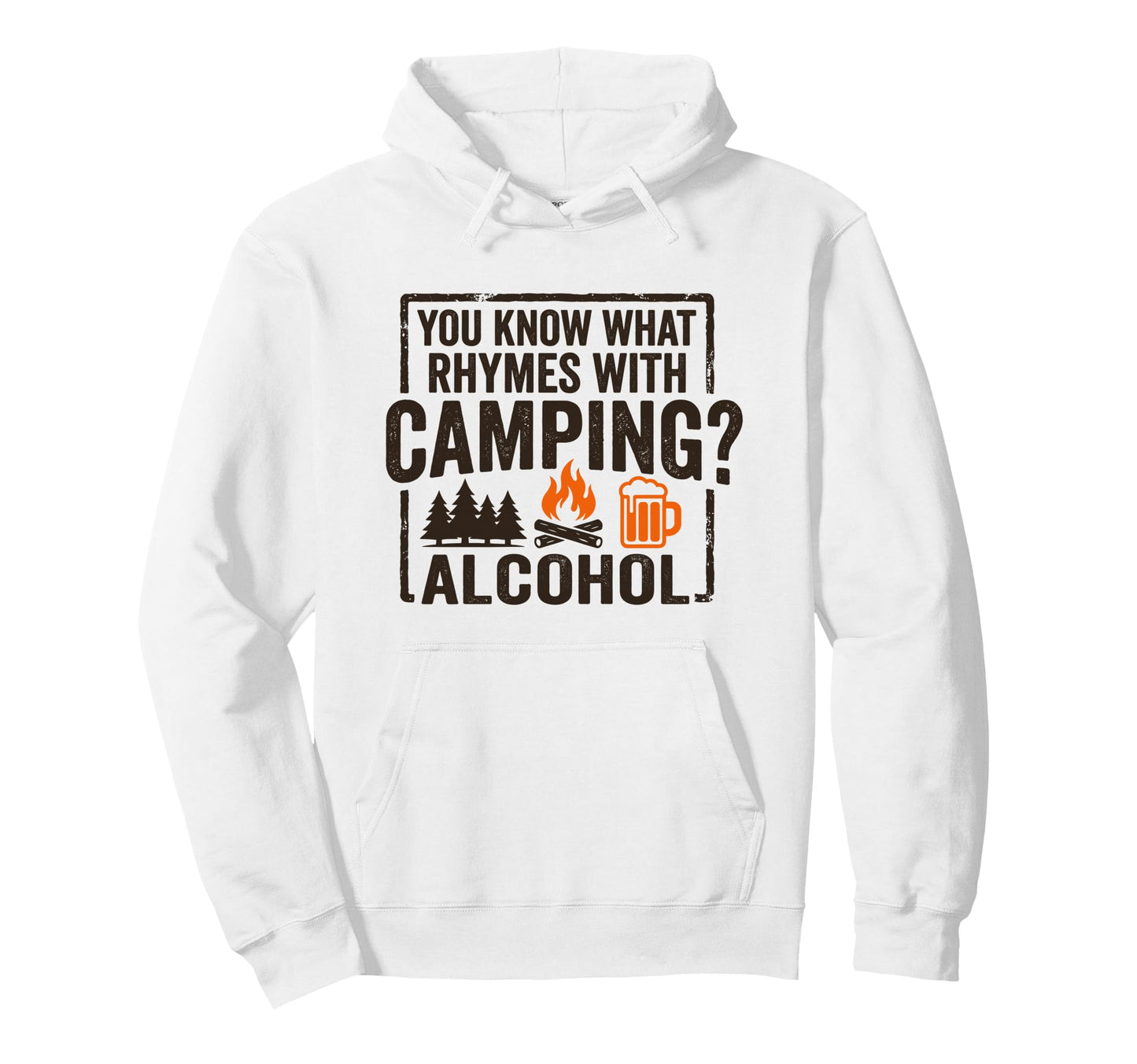 You Know What Rhymes Camping Alcohol Hoodie - Custom Art Print Unisex - T-Shirt, Sweatshirt, Hoodie
