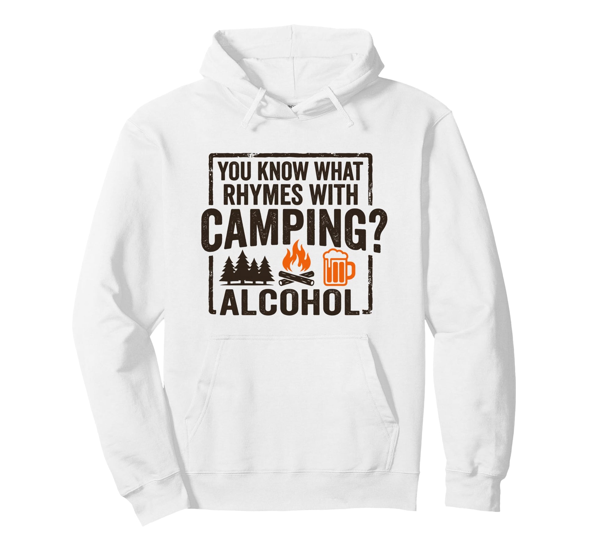 You Know What Rhymes Camping Alcohol Hoodie - Custom Art Print Unisex - T-Shirt, Sweatshirt, Hoodie