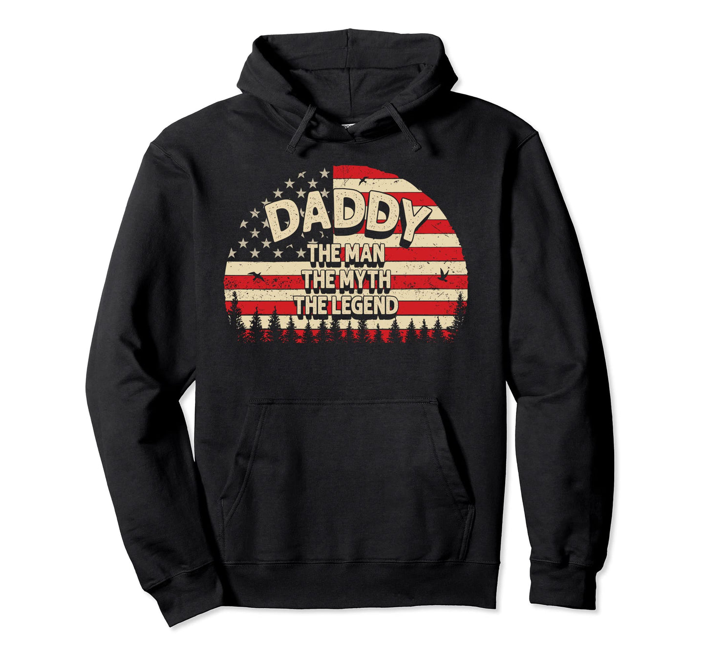 Daddy Myth Legend Usa Flag Dad Papa Hoodie - Streetwear Style Unisex - T-Shirt, Sweatshirt, Hoodie