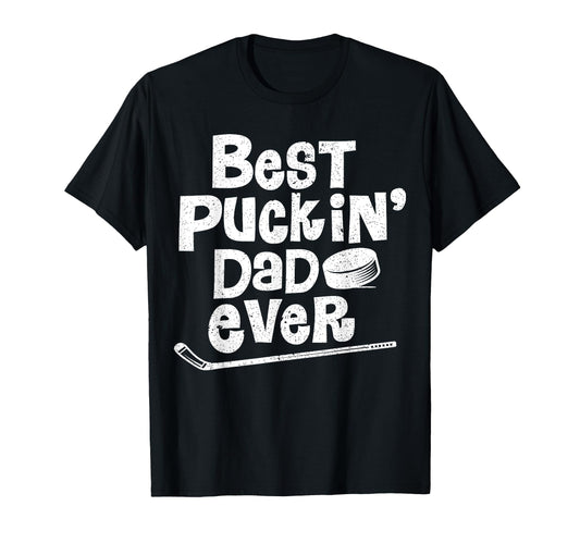 Best Puckin Dad Ever Funny Hockey T-Shirt - Custom Art Print Men Women - T-Shirt, Sweatshirt, Hoodie