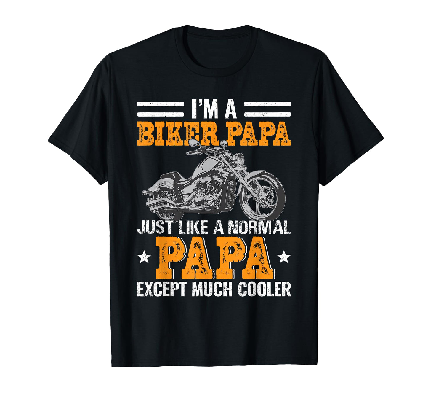 Im Biker Papa Much Cooler Fathers Day T-Shirt - Unique Graphic for Adults - T-Shirt, Sweatshirt, Hoodie