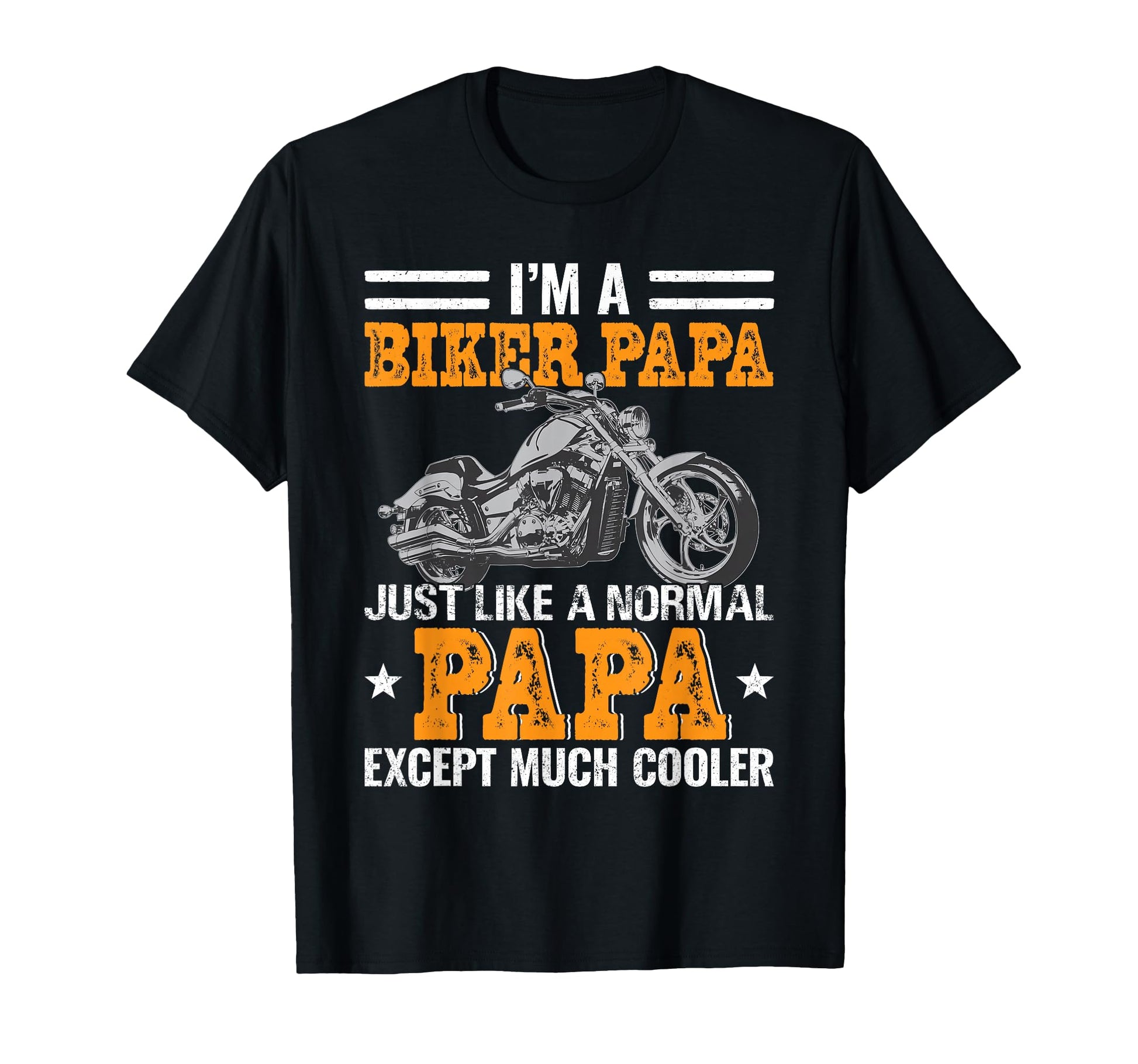 Im Biker Papa Much Cooler Fathers Day T-Shirt - Unique Graphic for Adults - T-Shirt, Sweatshirt, Hoodie